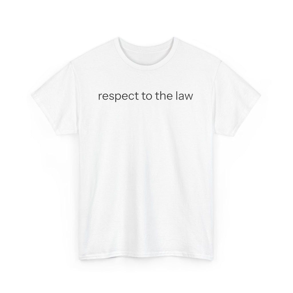 Respect to the law T-shirt
