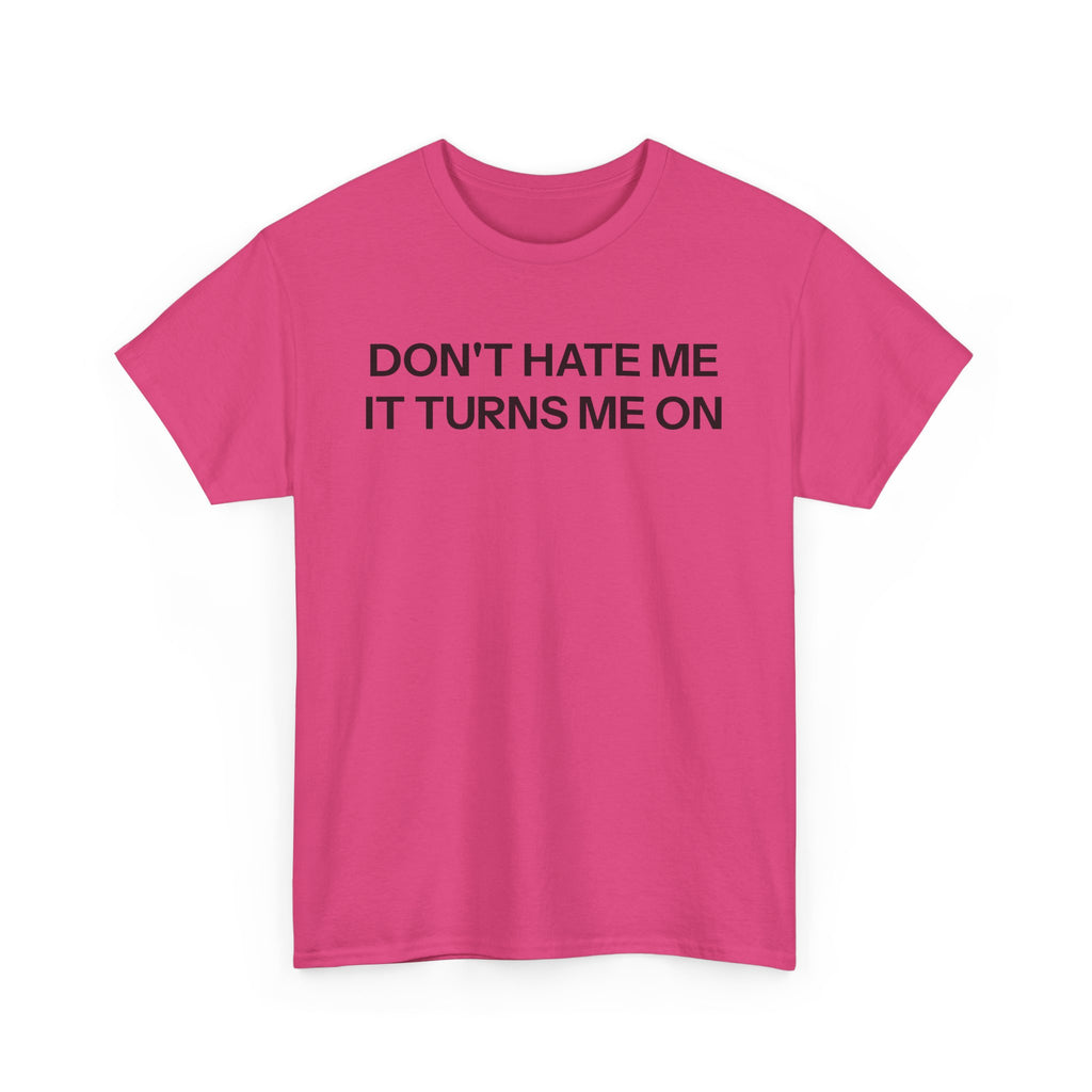 Don't Hate Me T-shirt