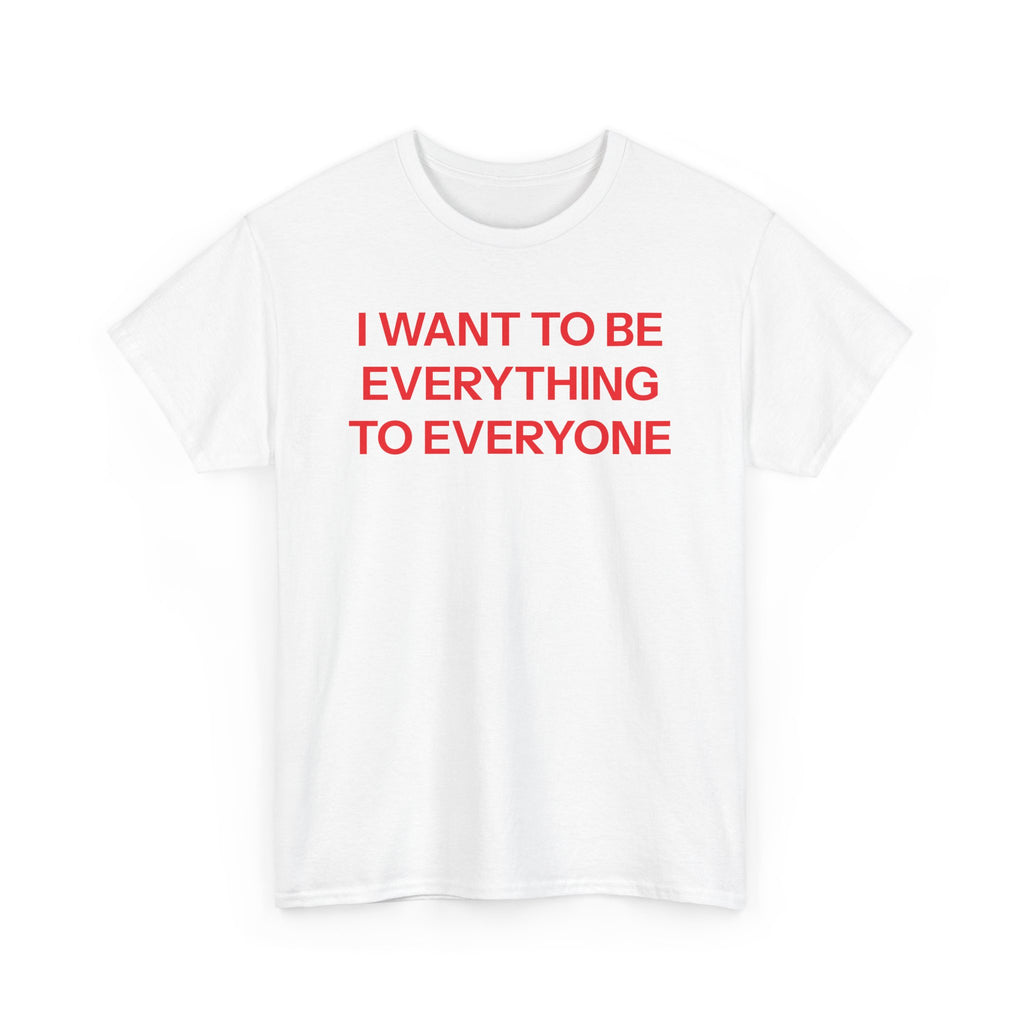 Everything to everyone T-shirt