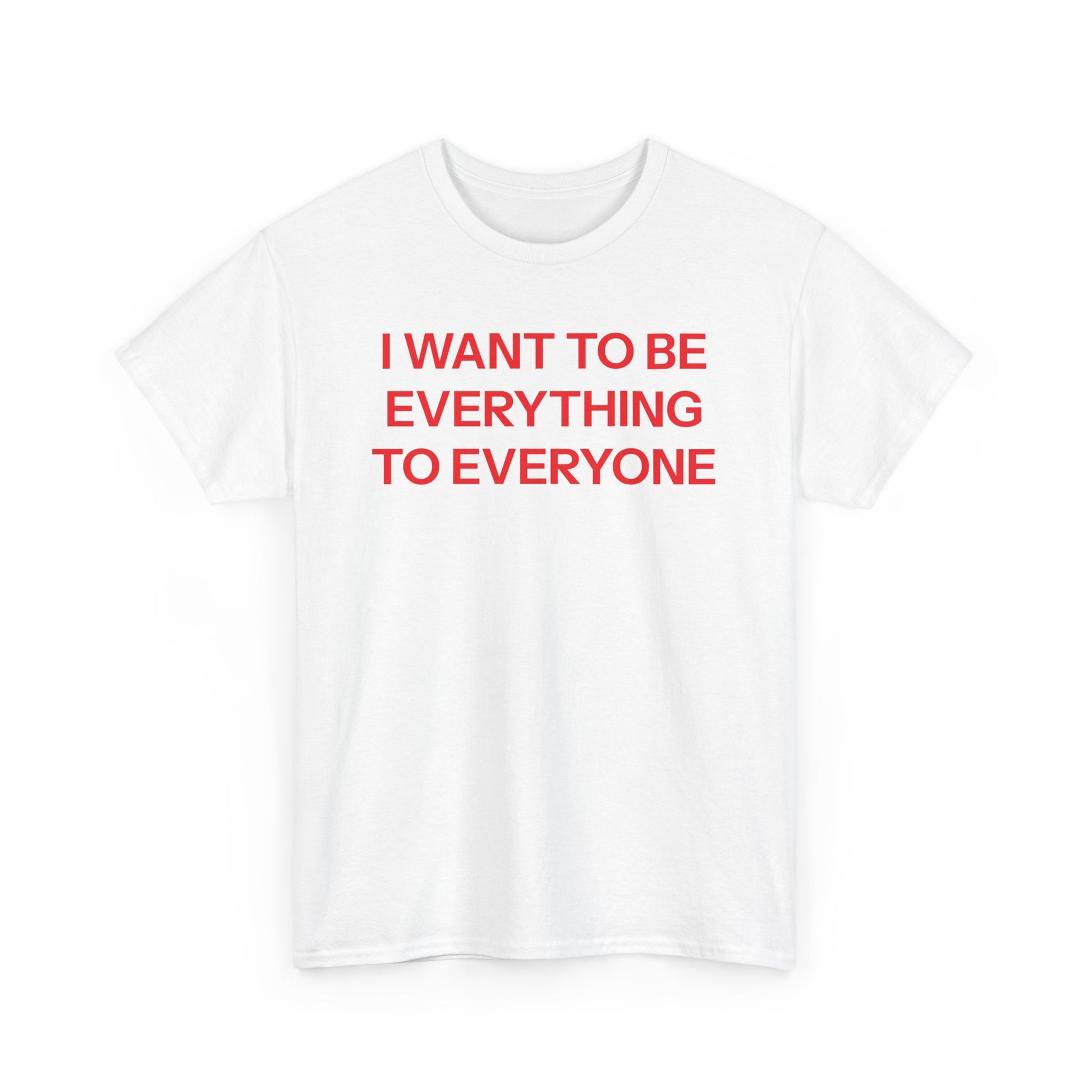 Everything to everyone T-shirt