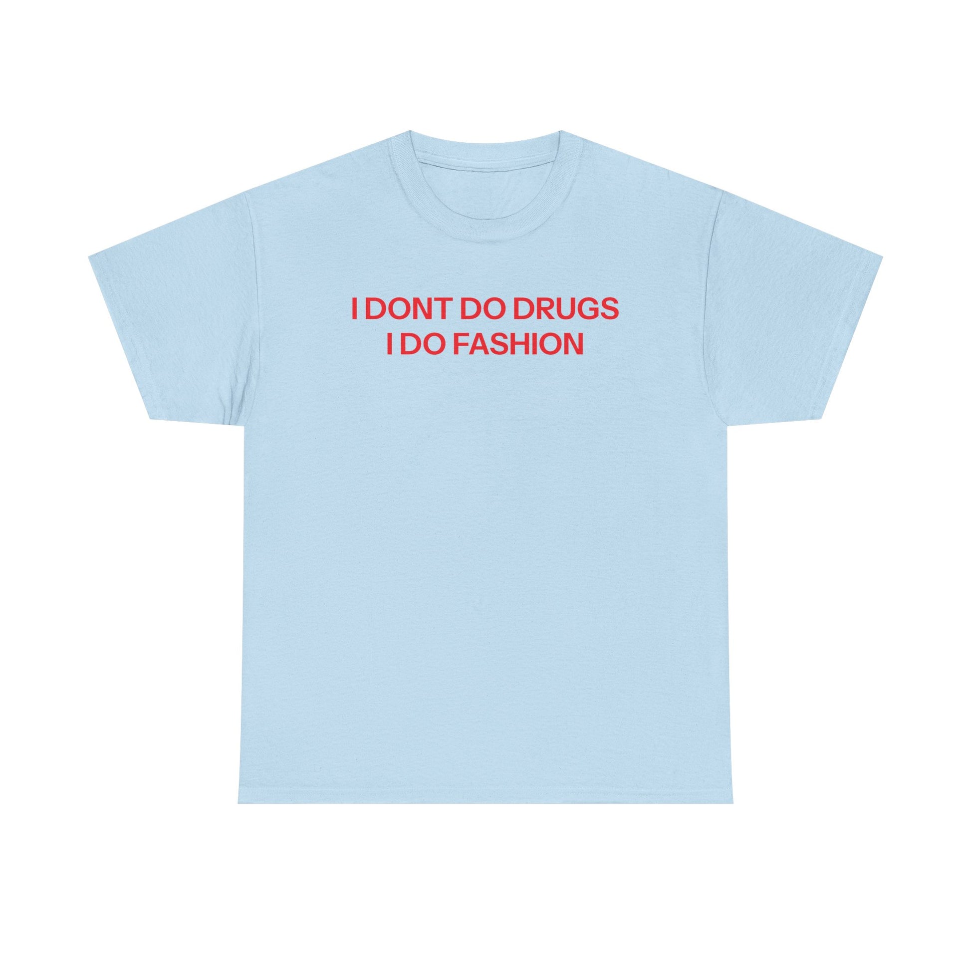I Do Fashion T-shirt