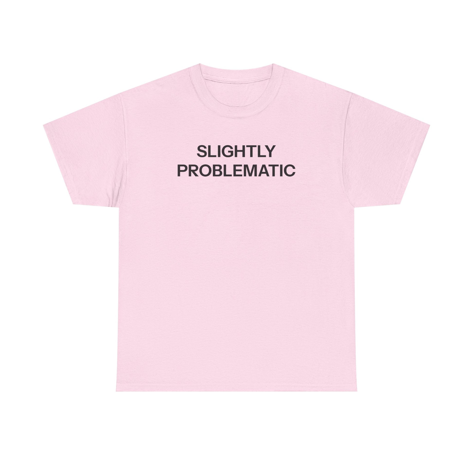 Slightly Problematic T-shirt