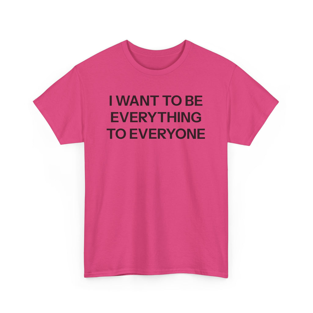 Everything to everyone T-shirt