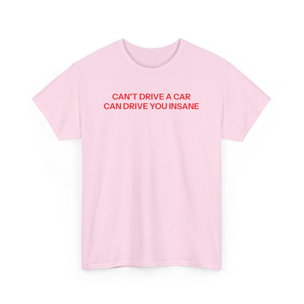 Can't drive T-shirt