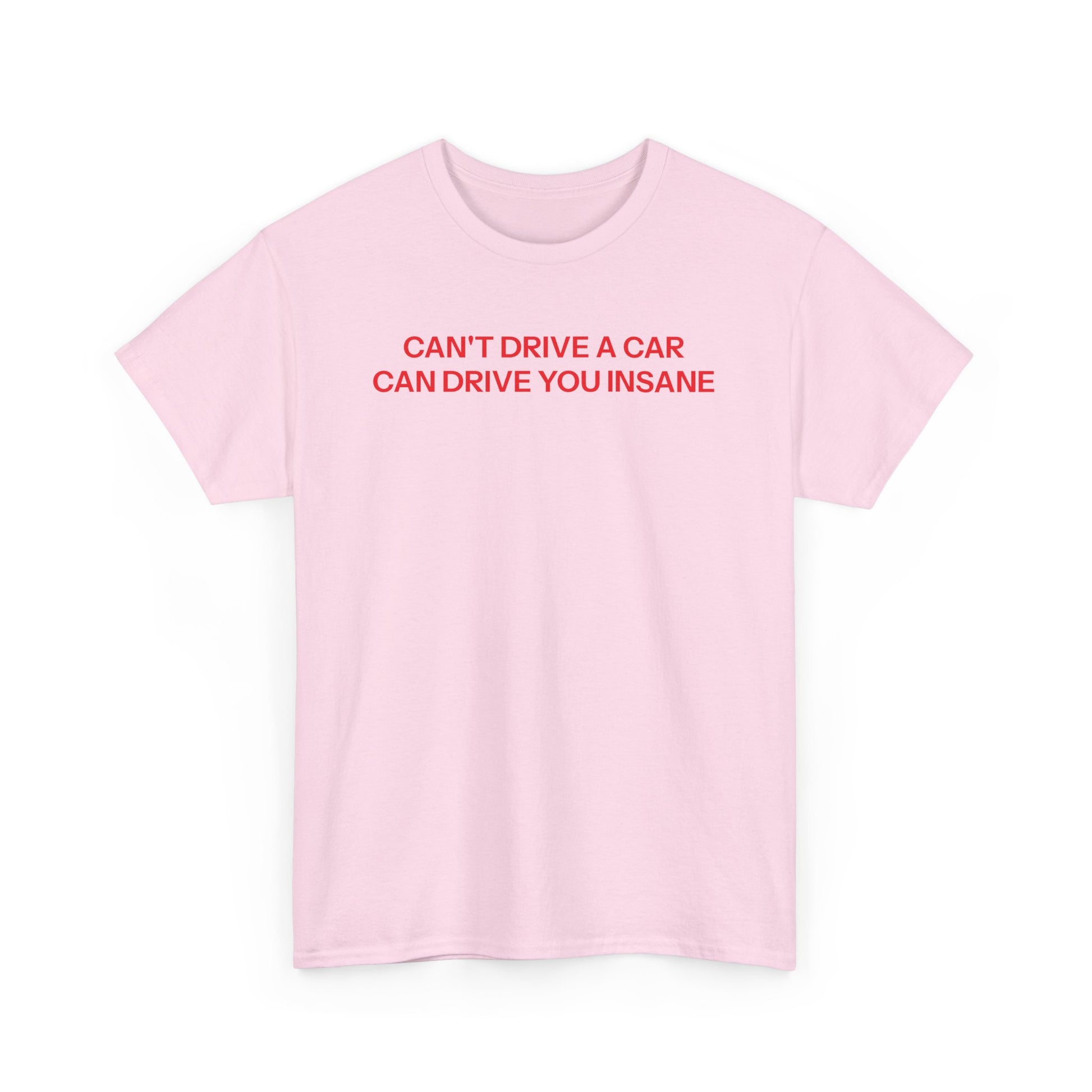 Can't drive T-shirt