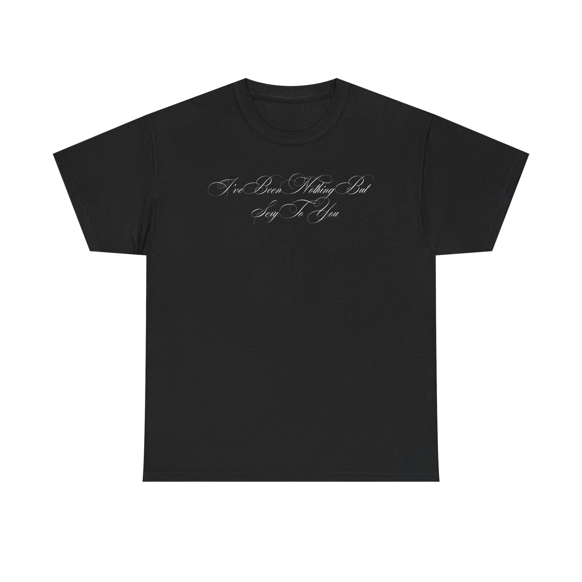 Sexy To You T-shirt