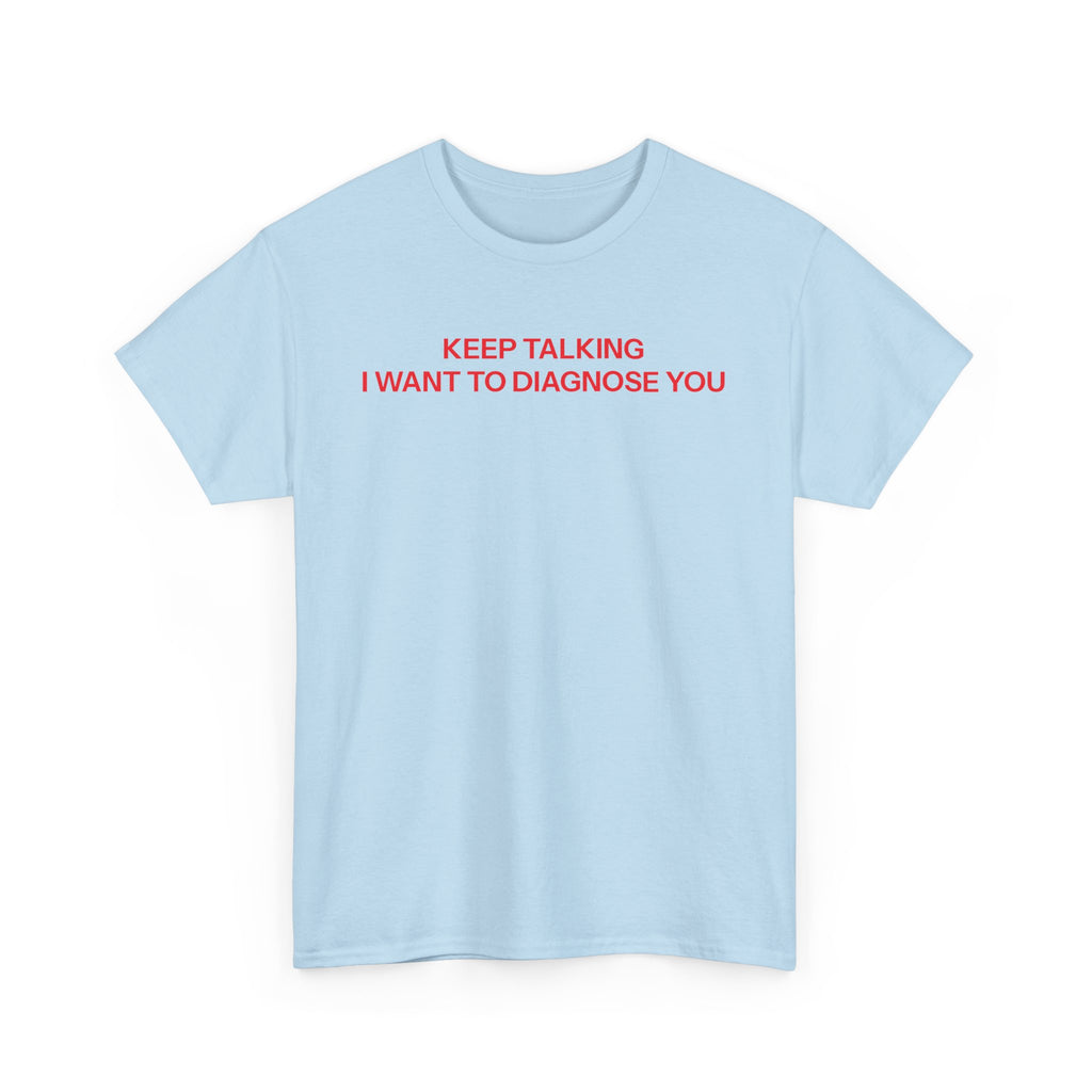 Keep talking T-shirt