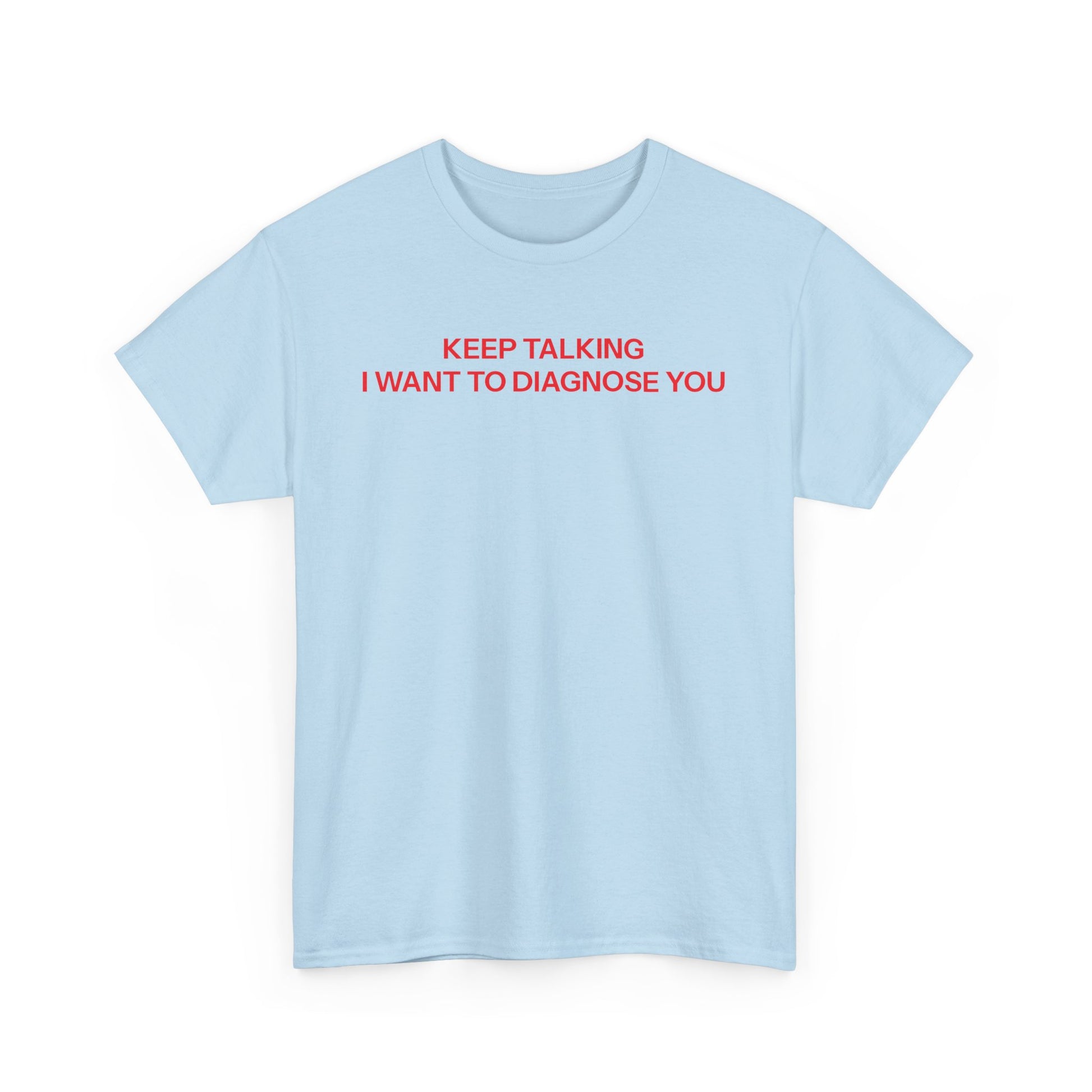 Keep talking T-shirt