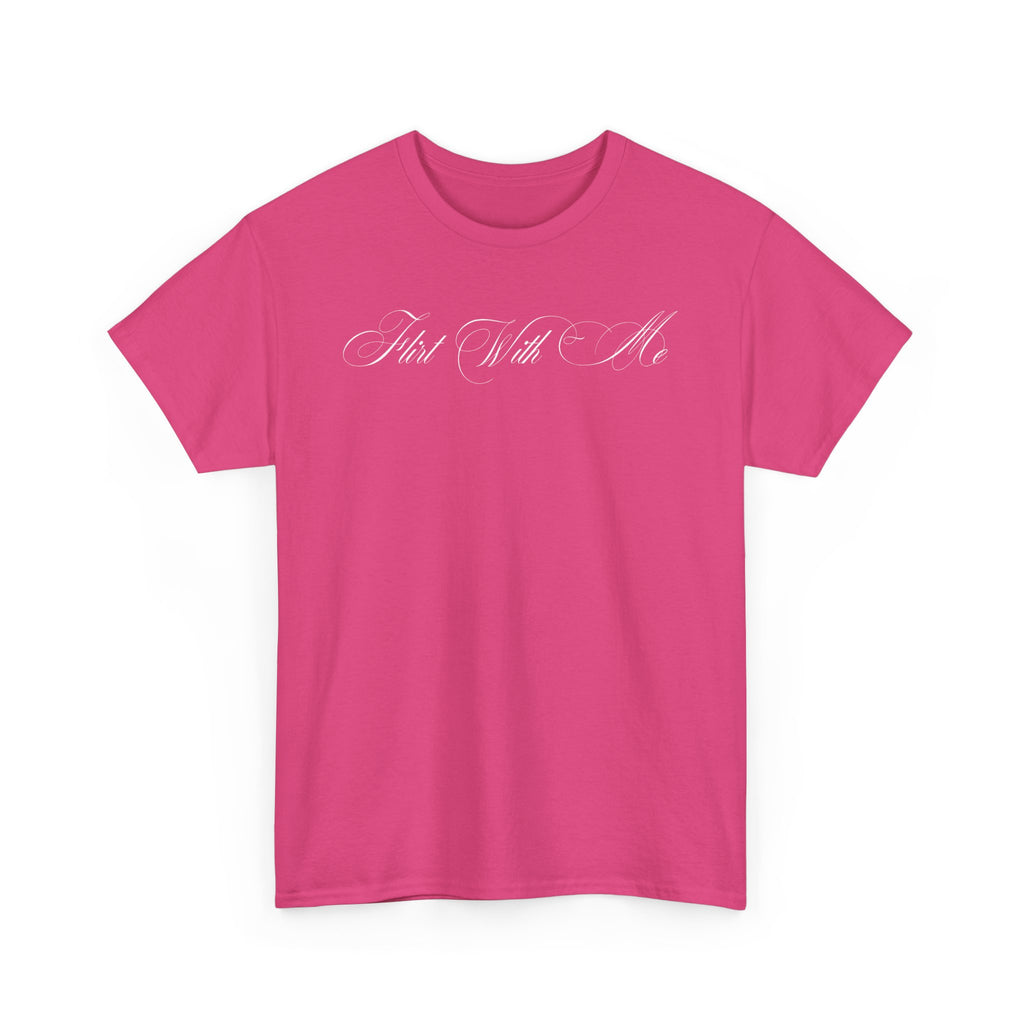 Flirt With Me T-shirt