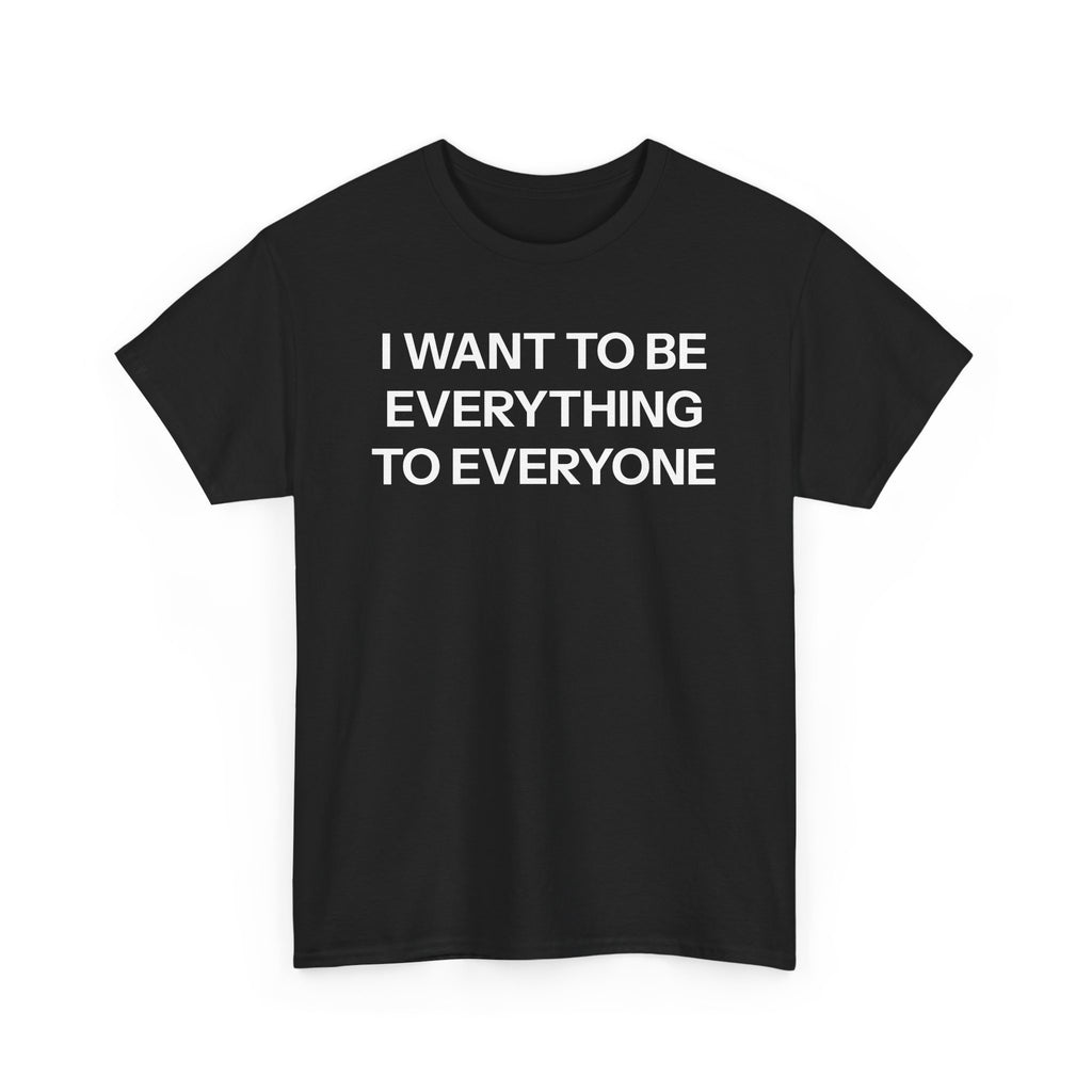 Everything to everyone T-shirt