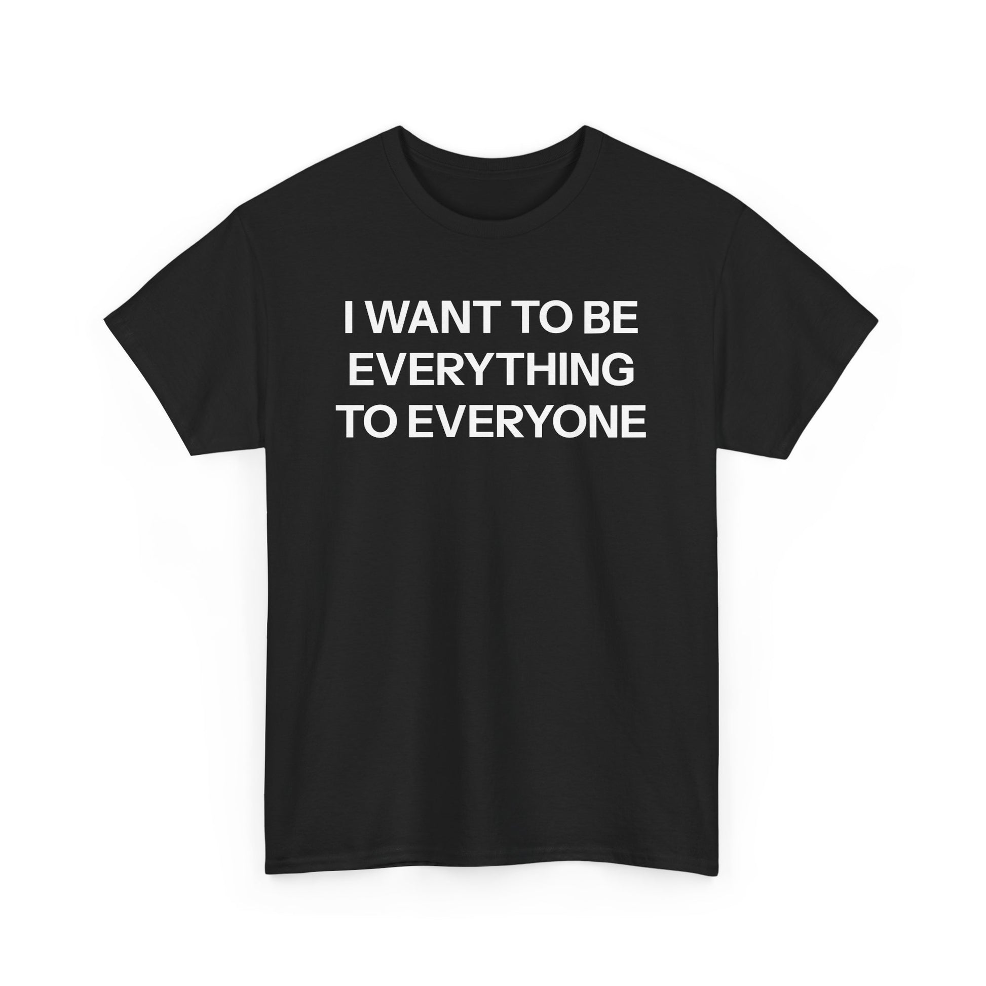 Everything to everyone T-shirt