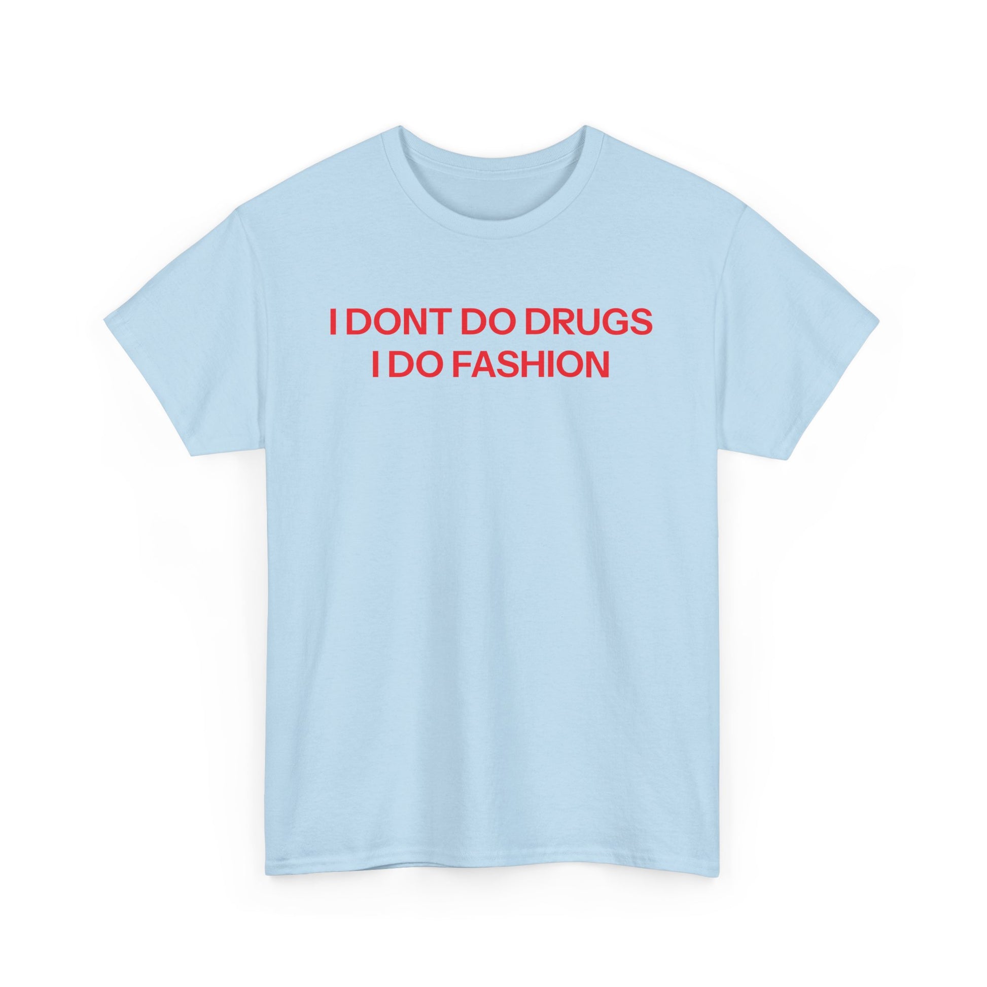I Do Fashion T-shirt