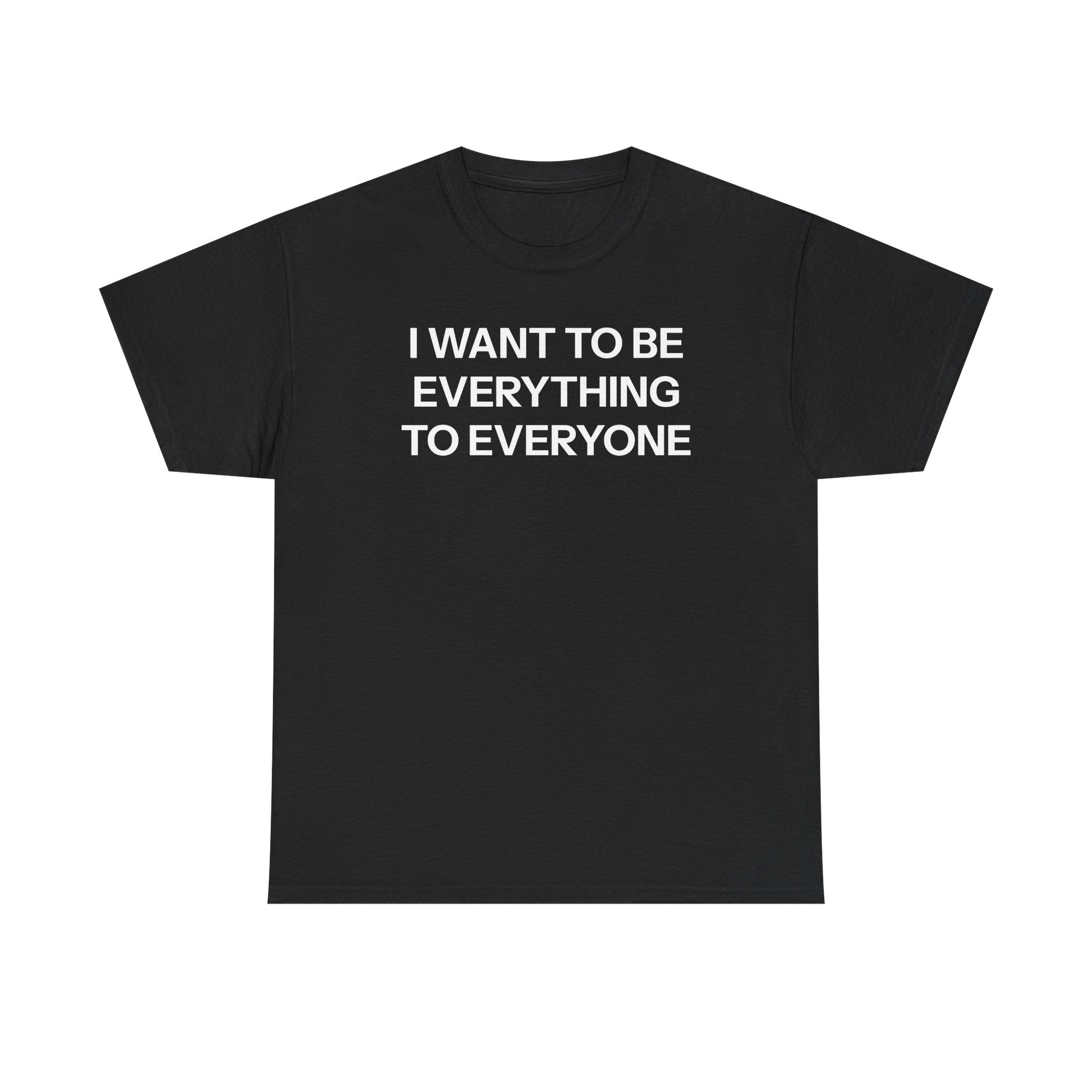 Everything to everyone T-shirt