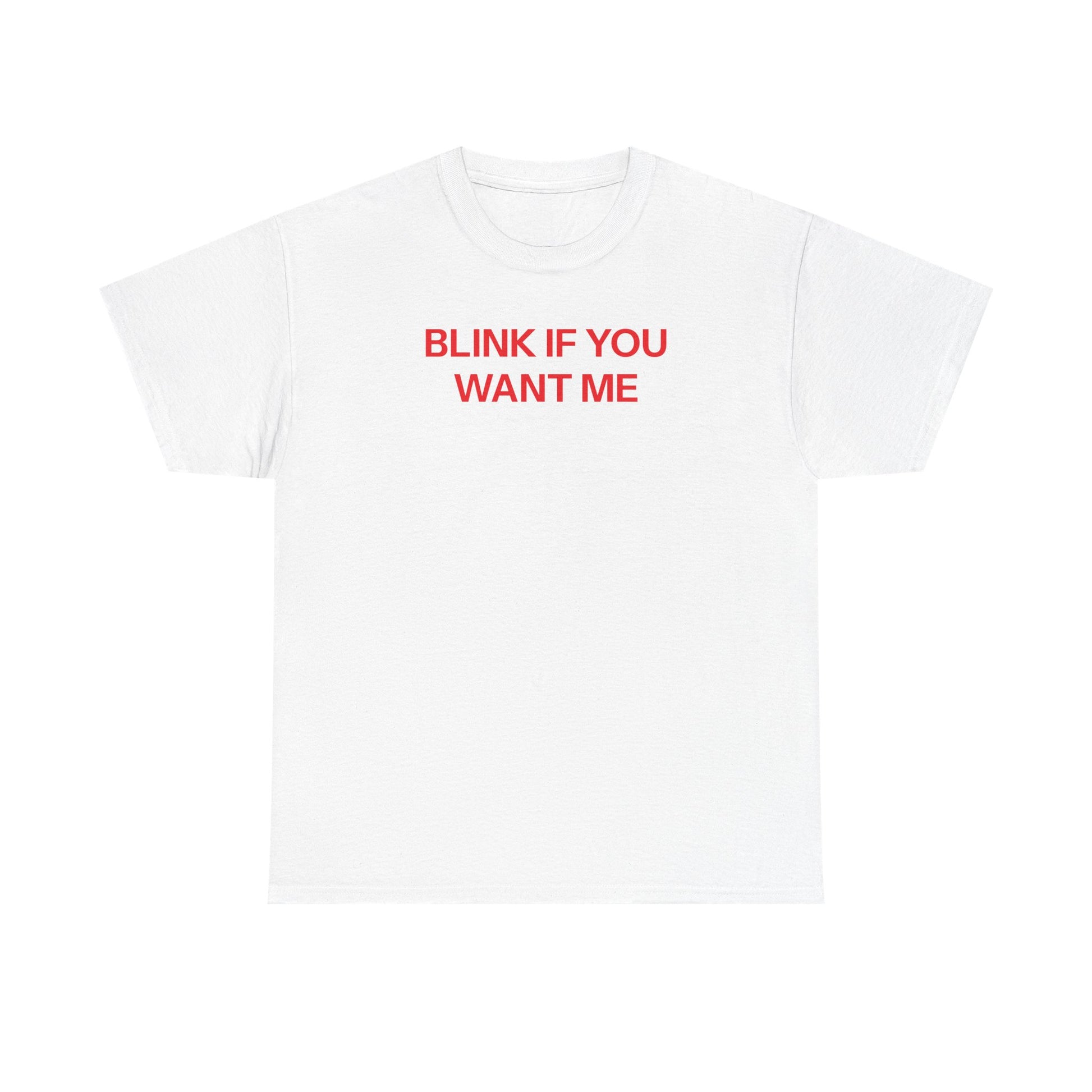 Blink if you want me T-shirt