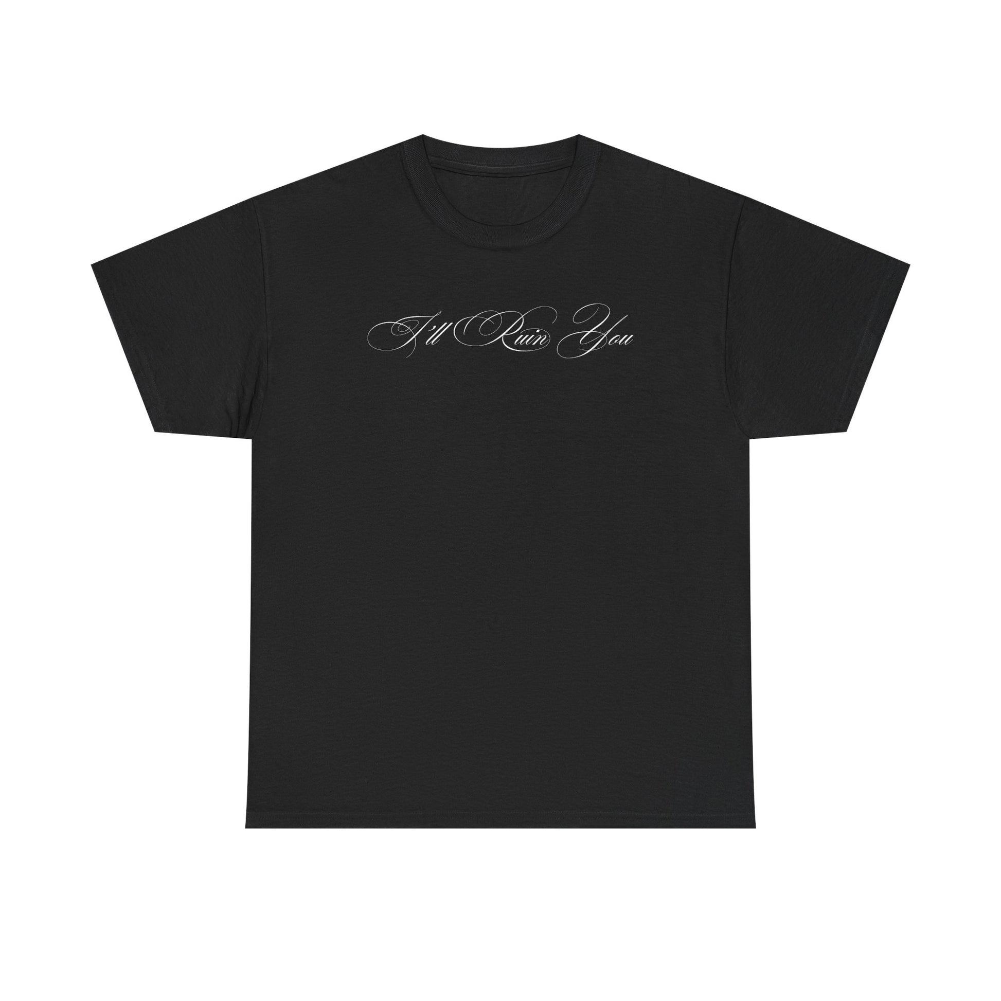 I'll Ruin You T-shirt