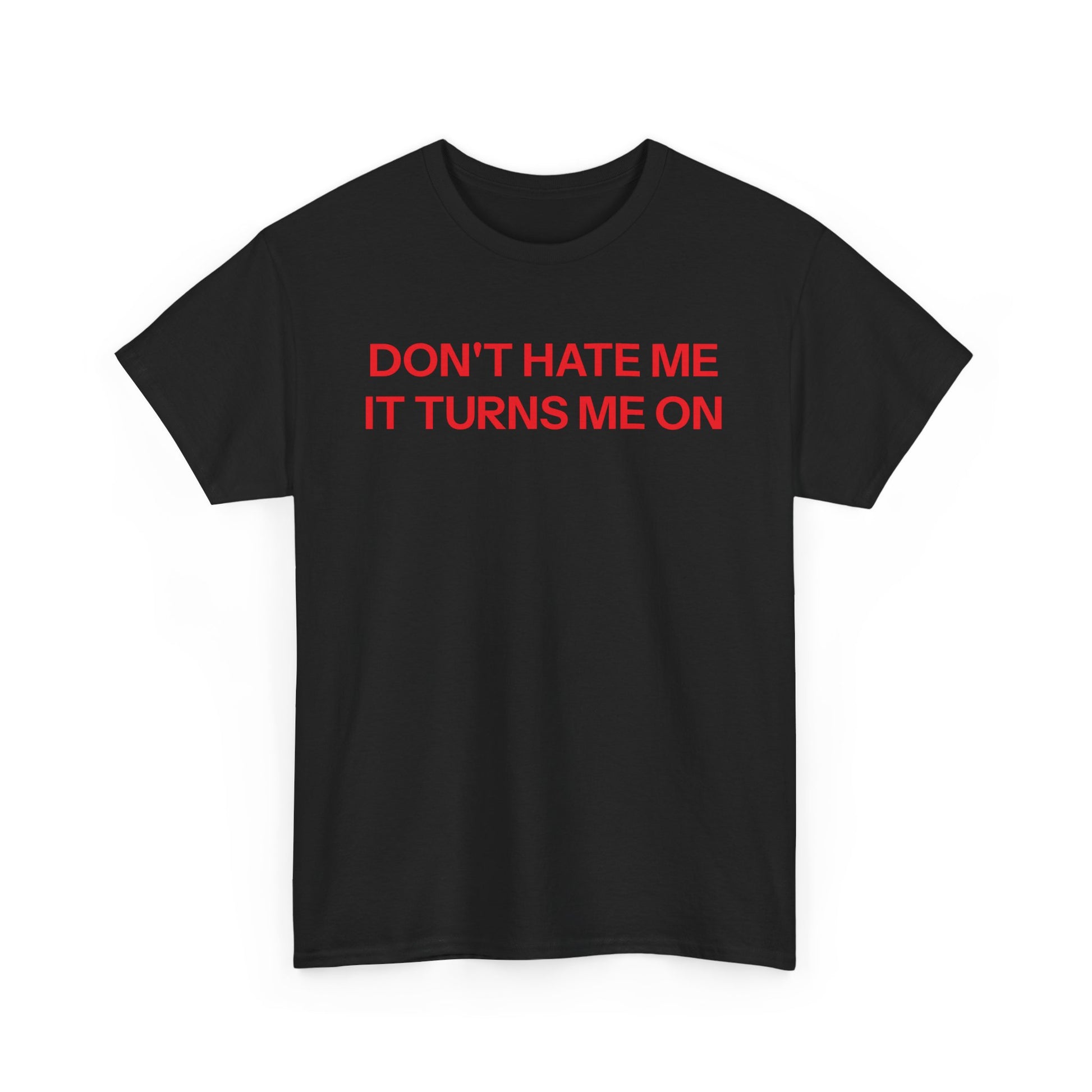 Don't Hate Me T-shirt