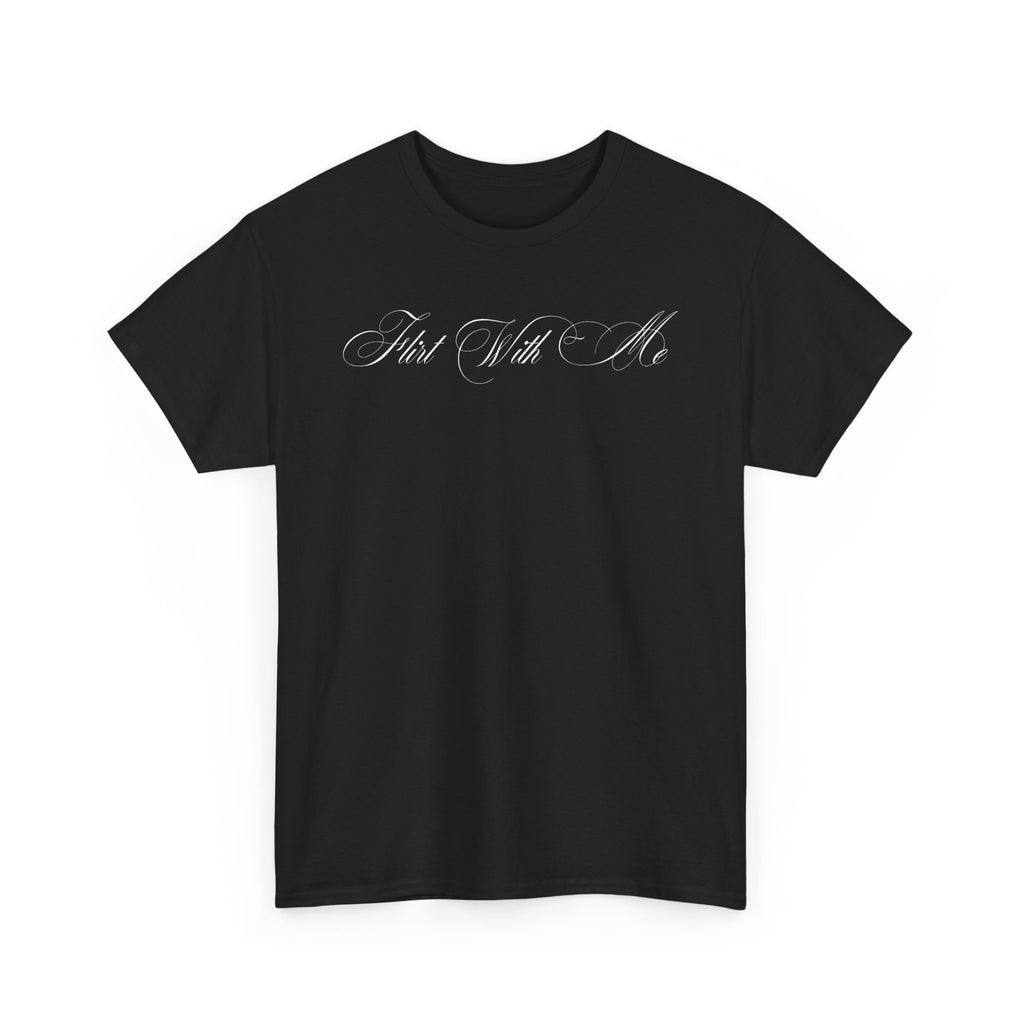 Flirt With Me T-shirt