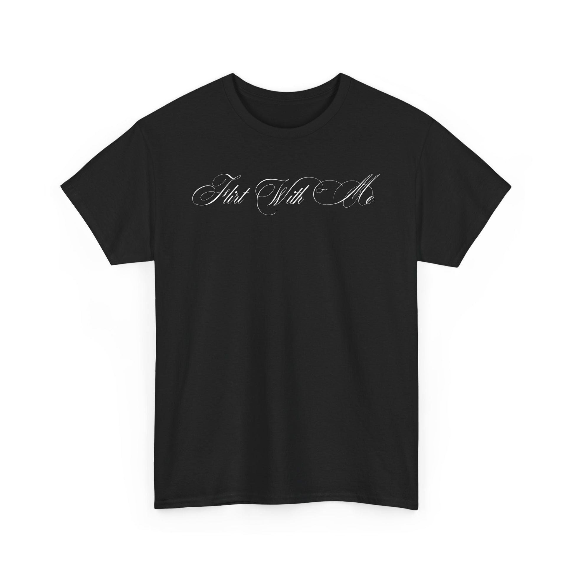 Flirt With Me T-shirt
