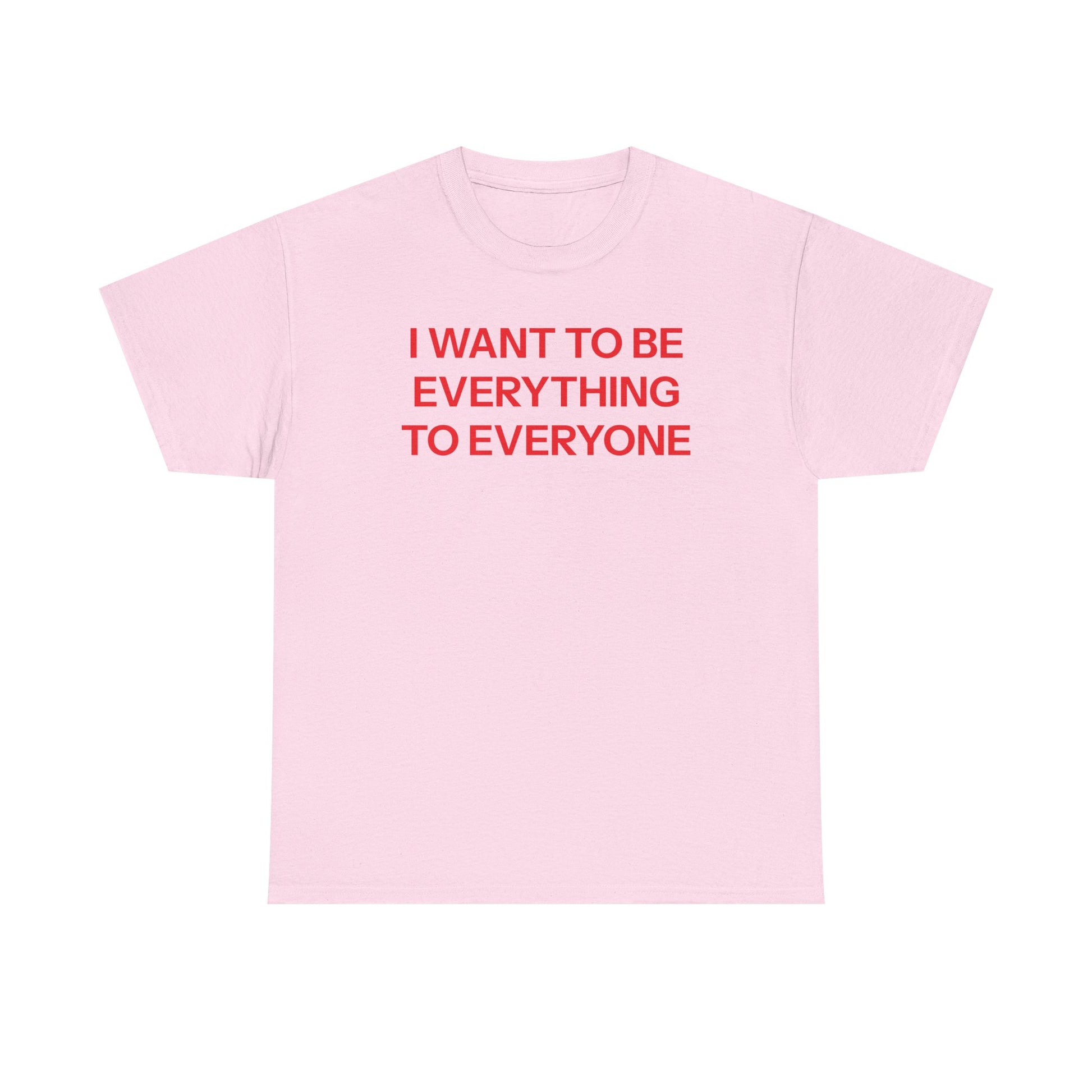 Everything to everyone T-shirt