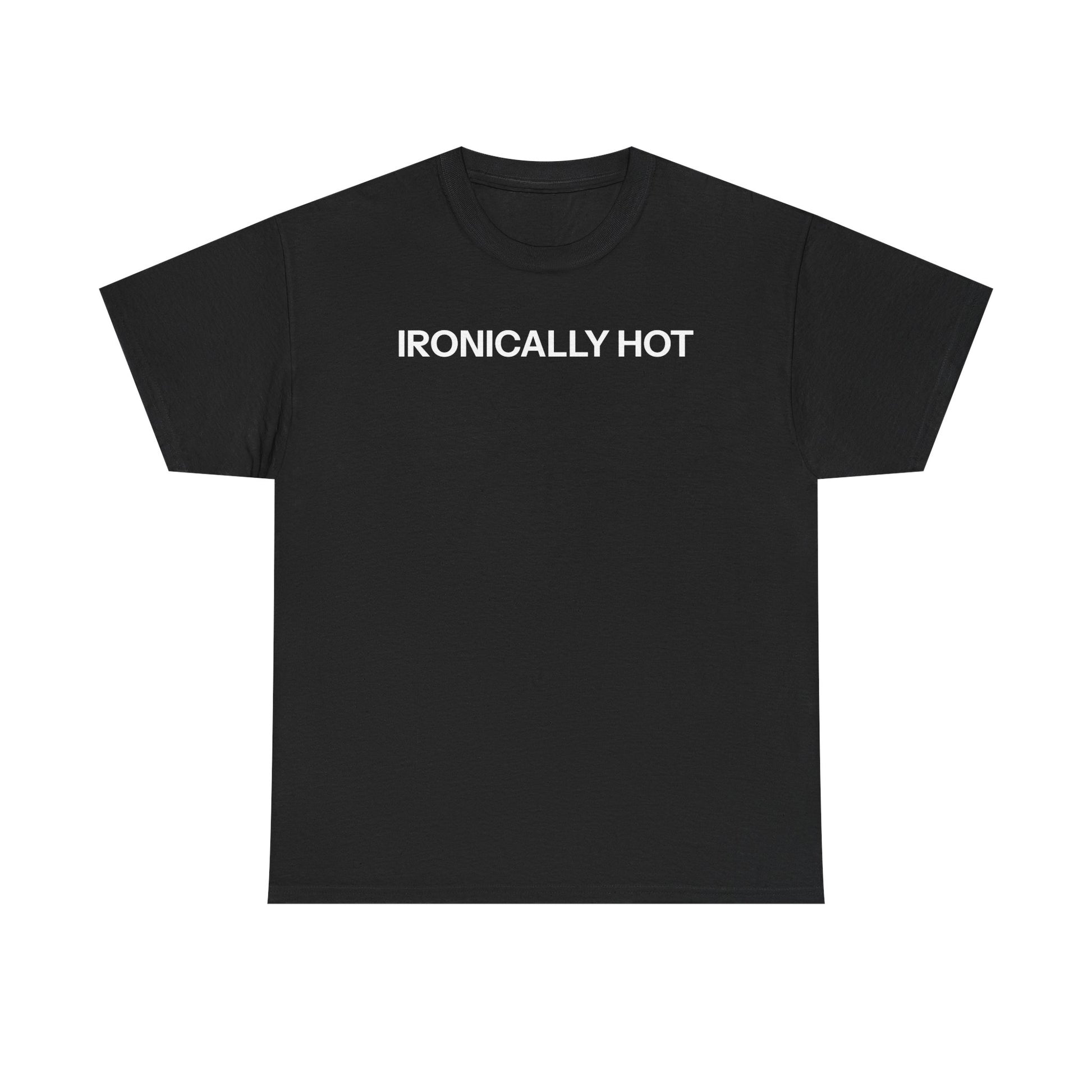 ironically hot T-shirt