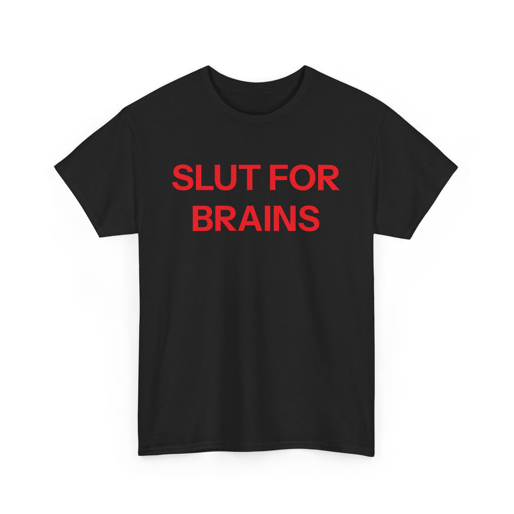 Slut For Brains T-shirt