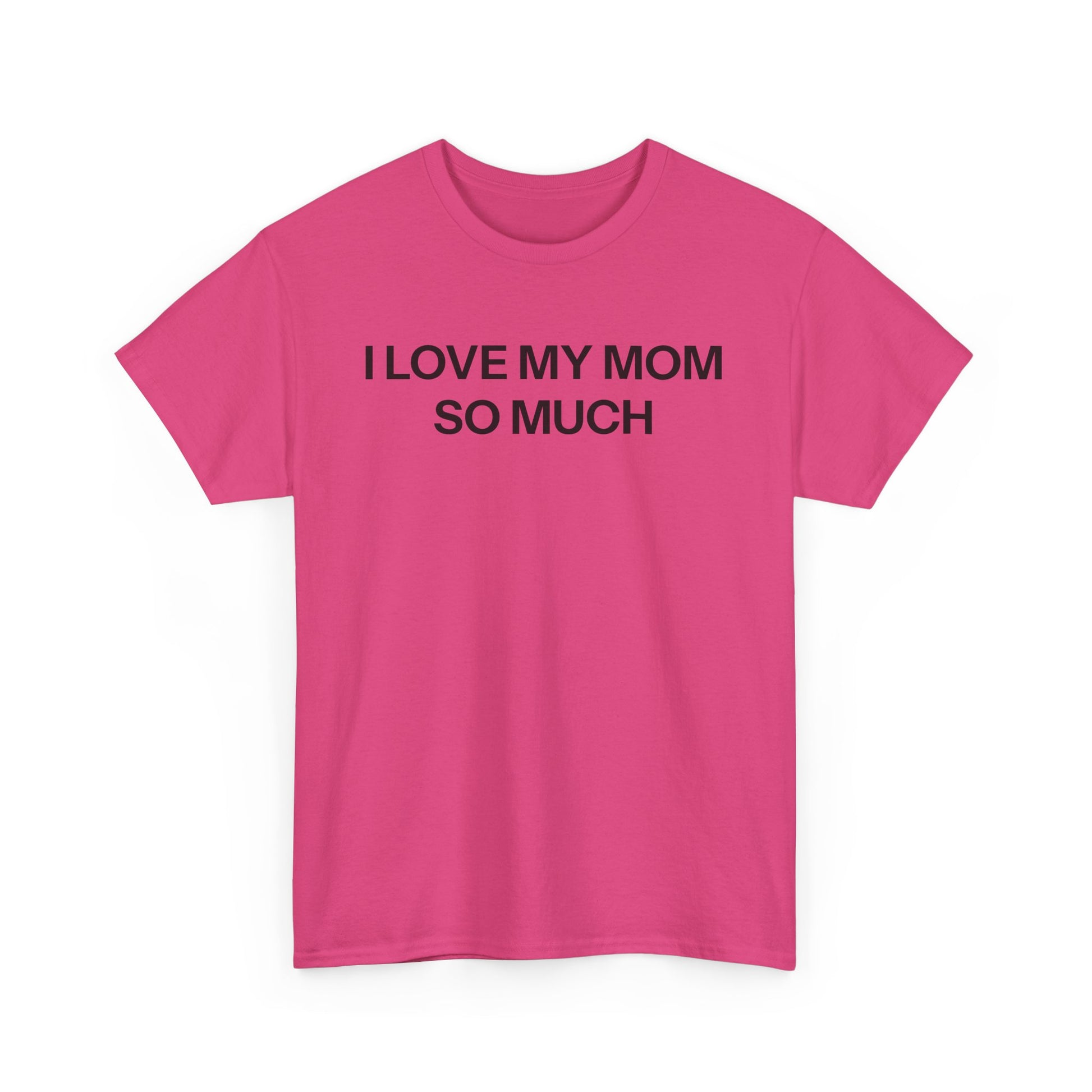 I Love My Mom T-shirt