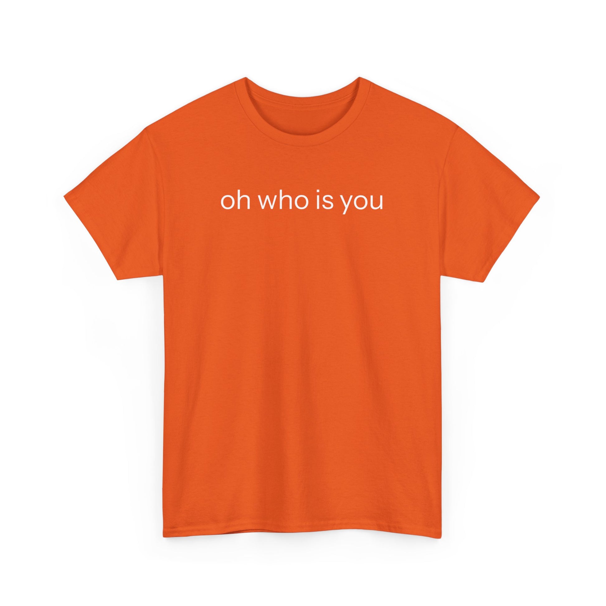 Oh who is you T-shirt