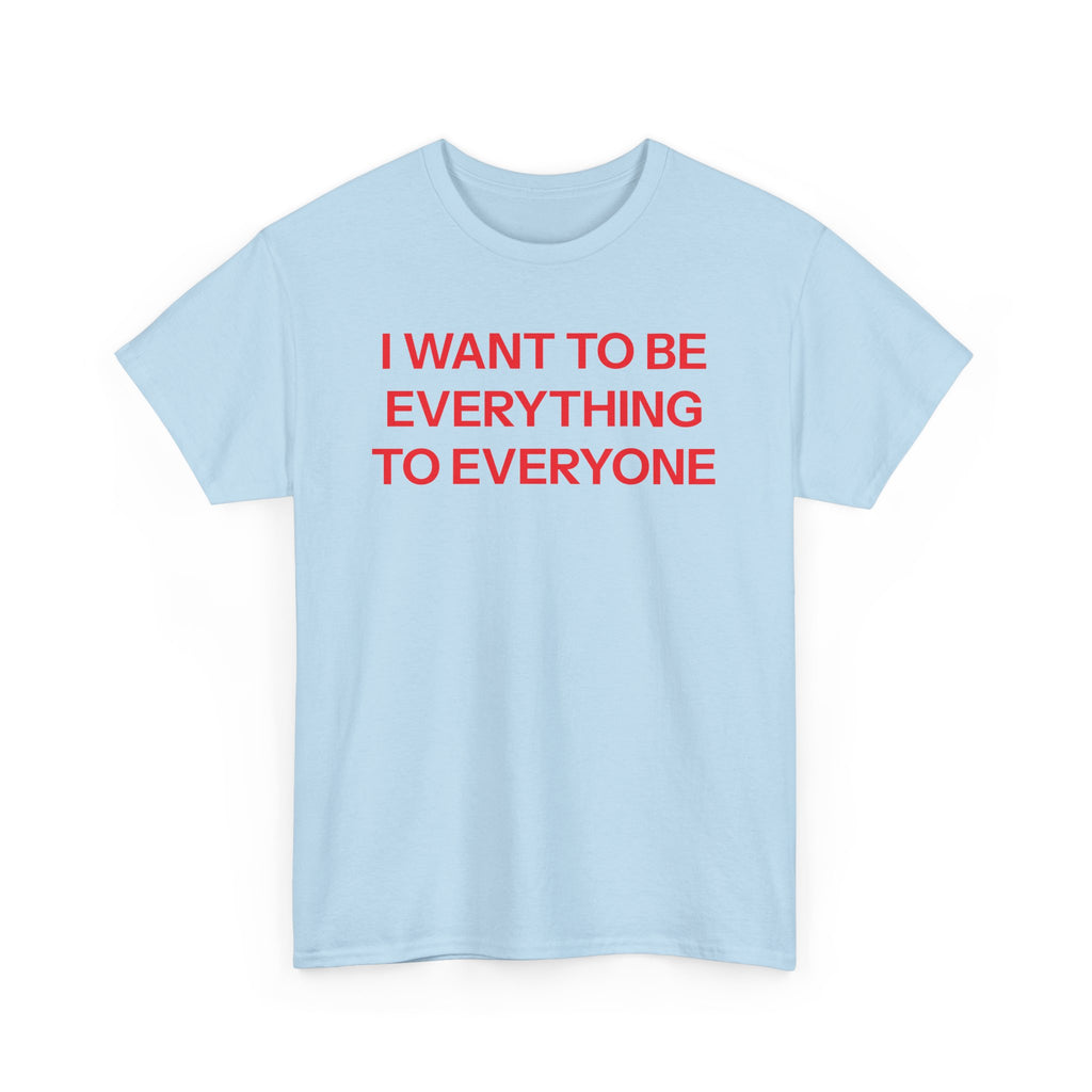 Everything to everyone T-shirt