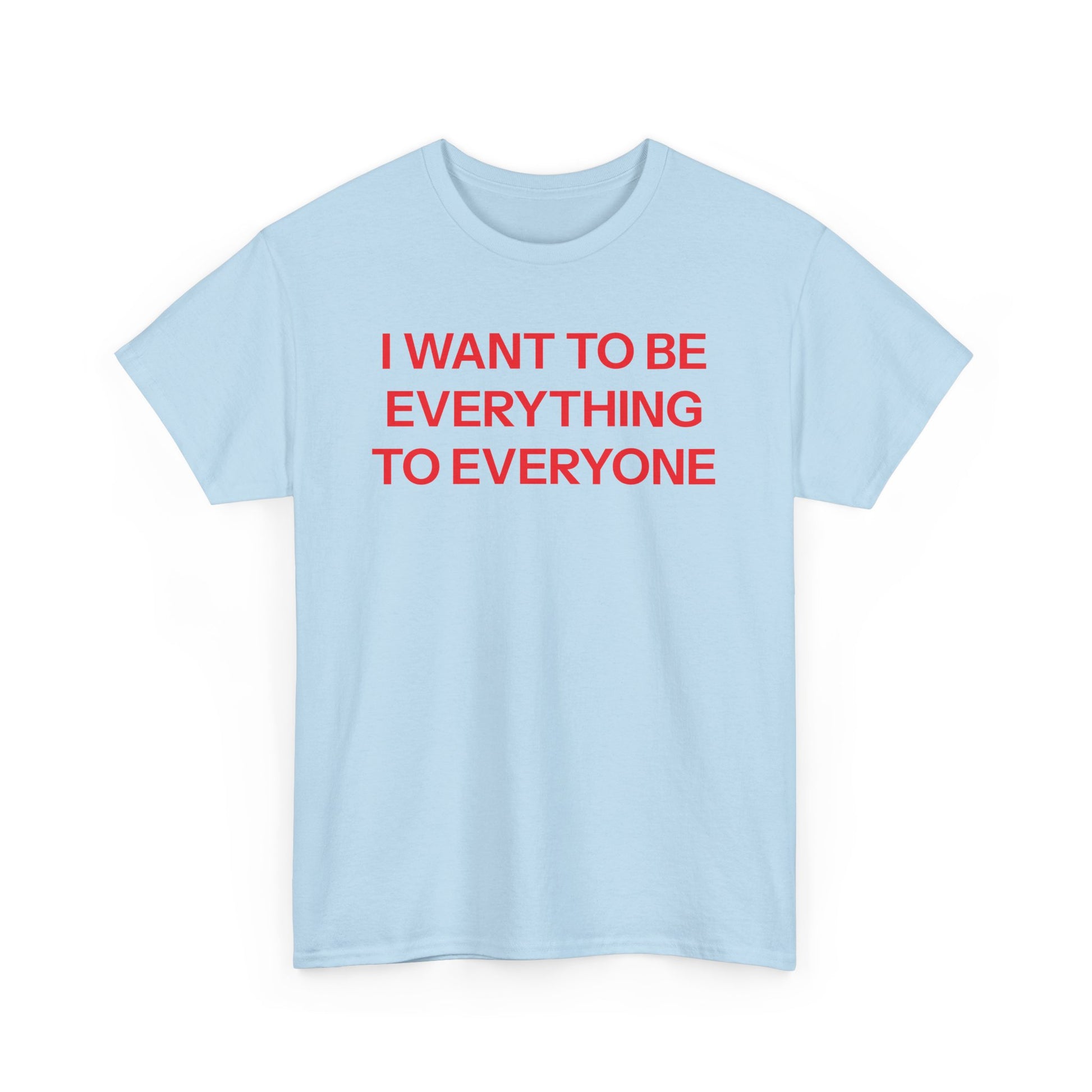 Everything to everyone T-shirt