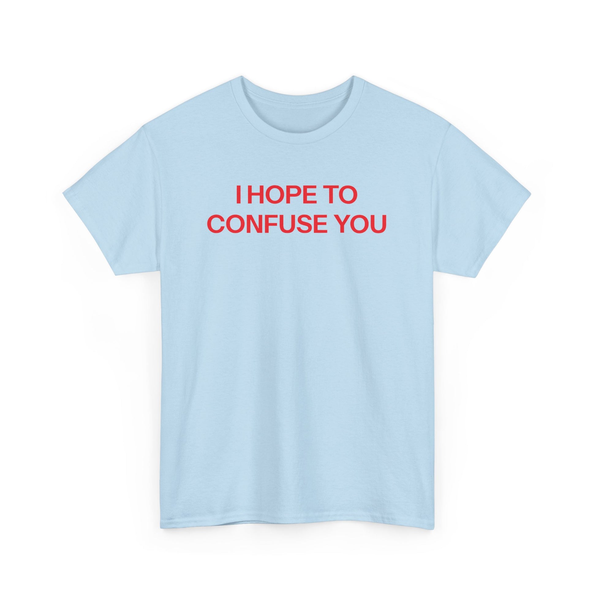 Confuse you T-shirt