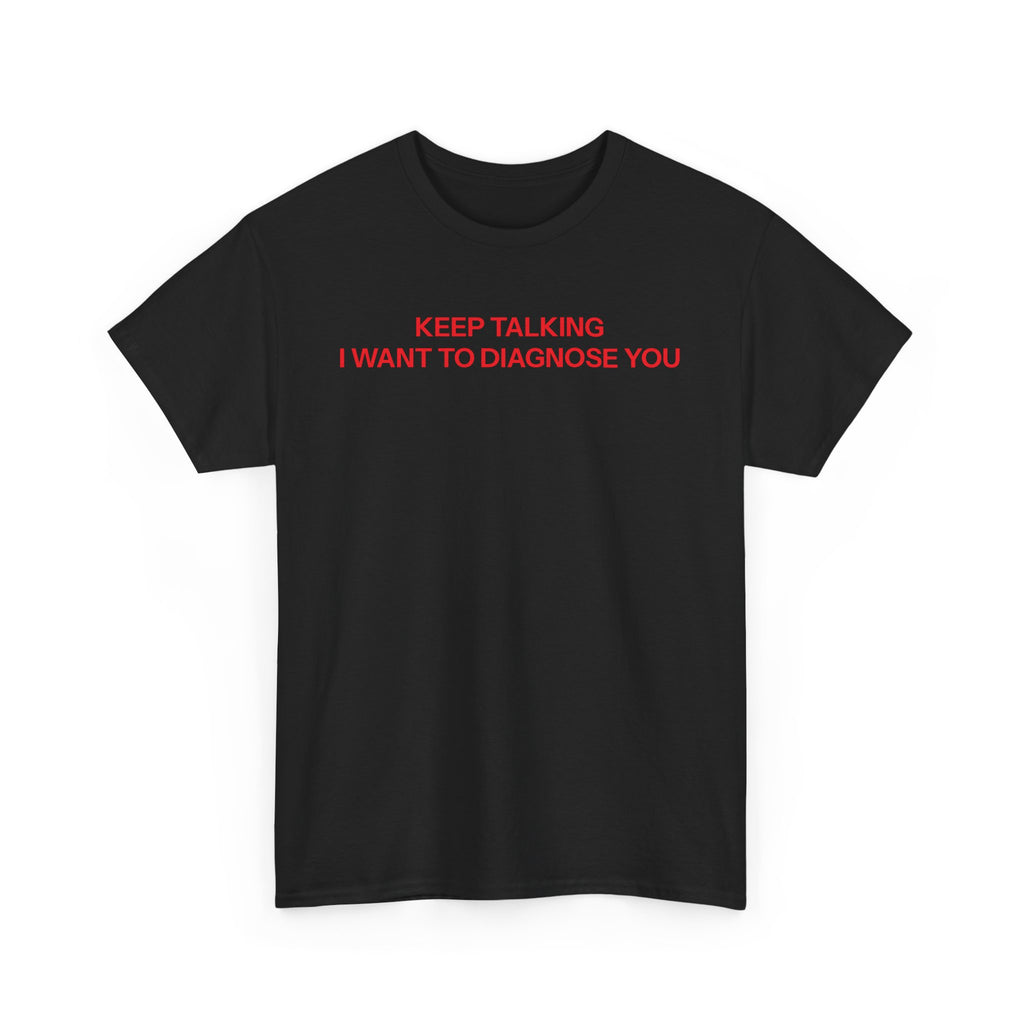 Keep talking T-shirt