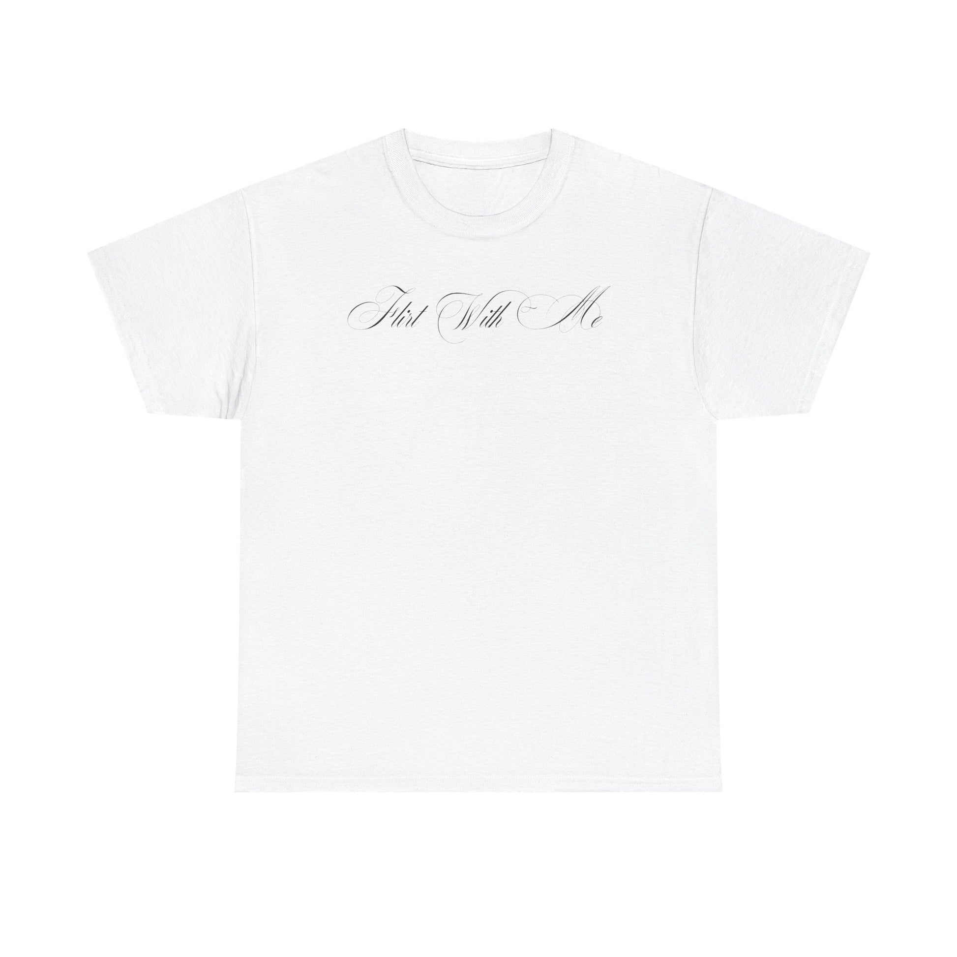 Flirt With Me T-shirt