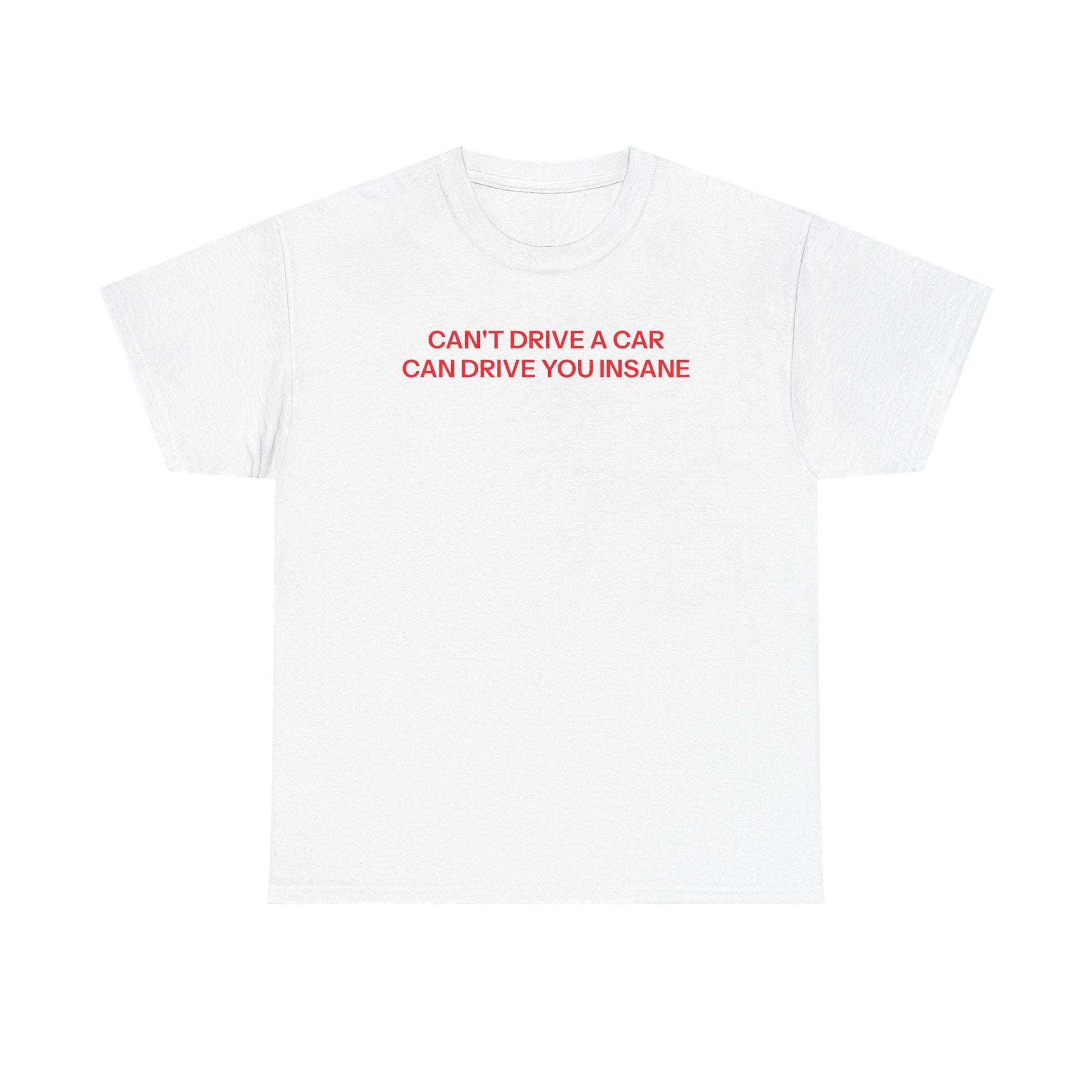 Can't drive T-shirt