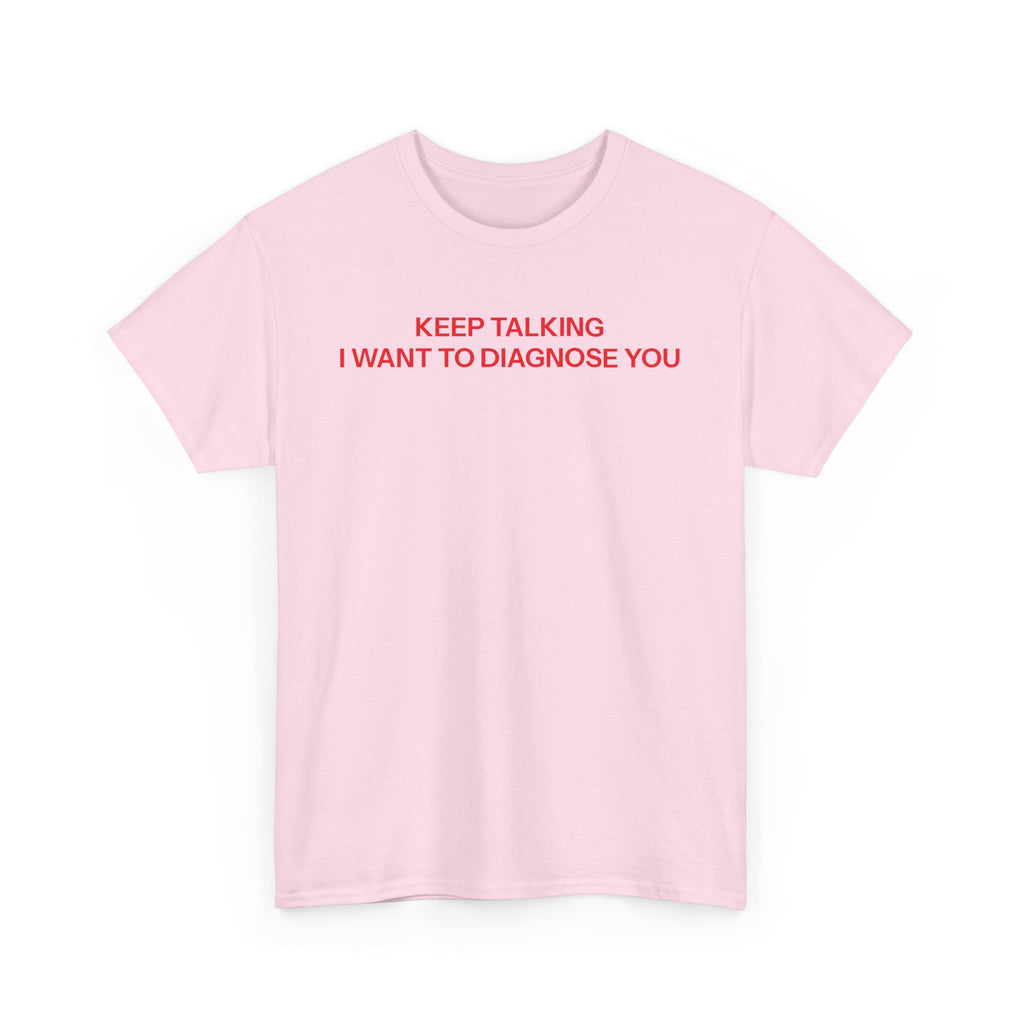 Keep talking T-shirt