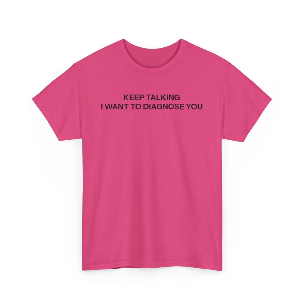 Keep talking T-shirt