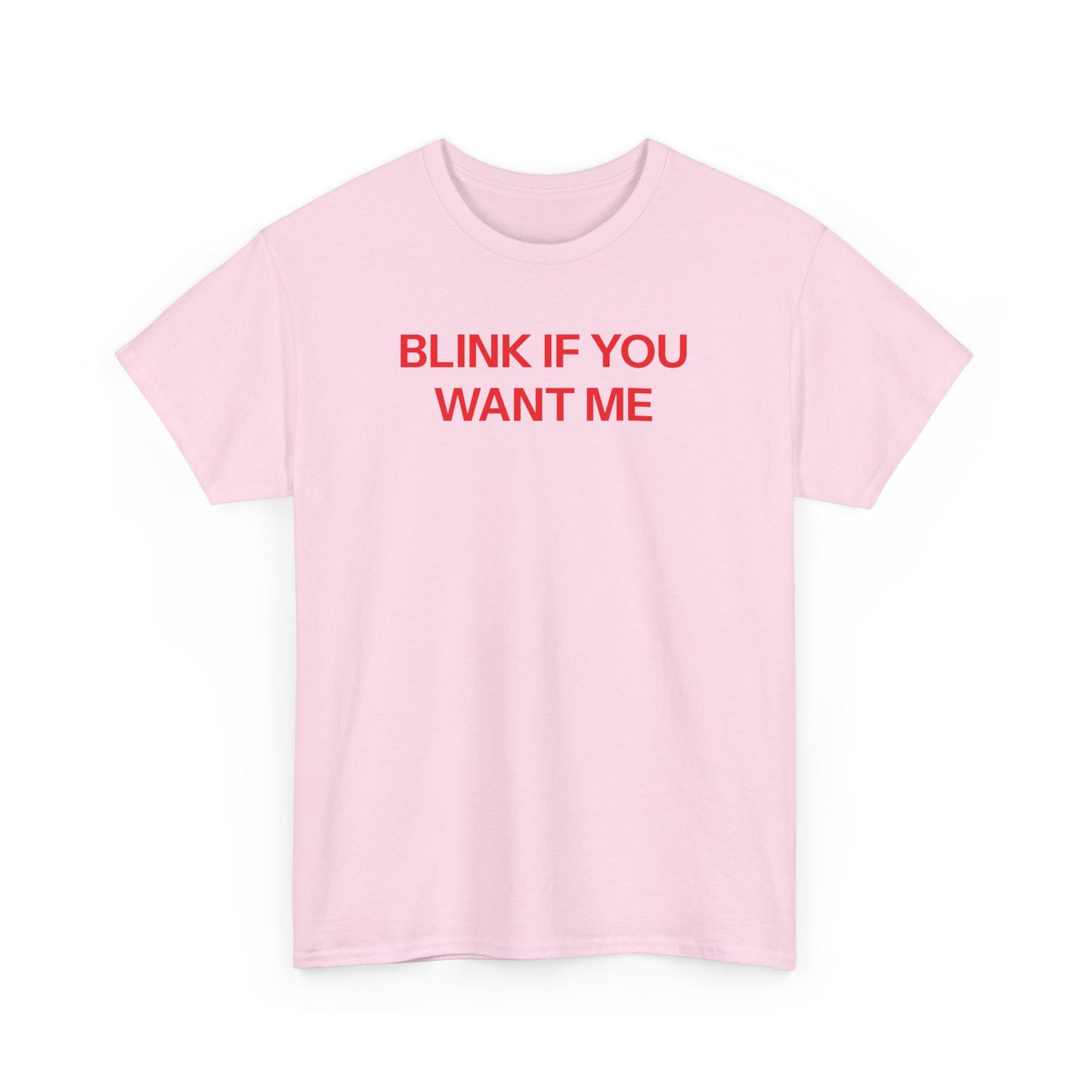 Blink if you want me T-shirt