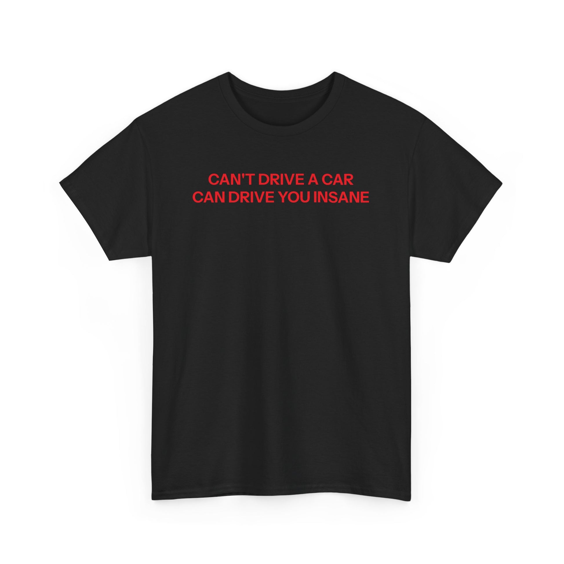 Can't drive T-shirt