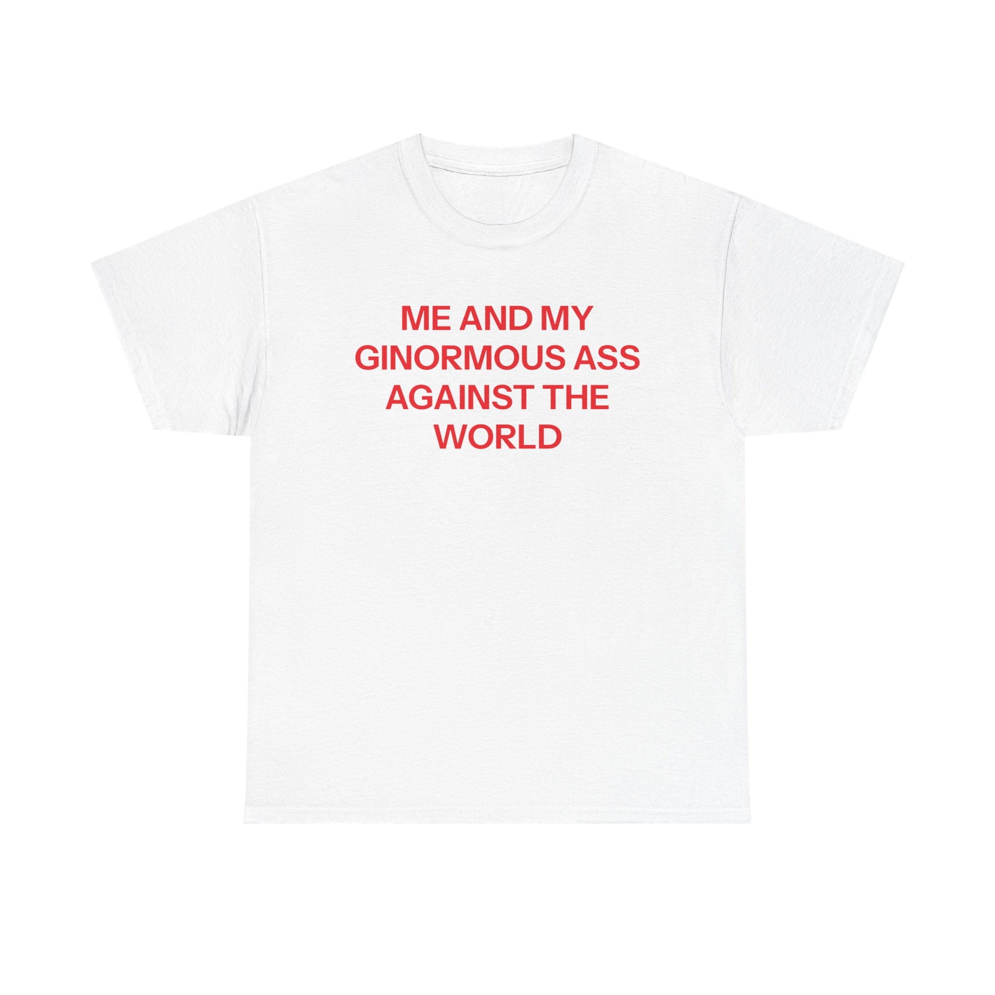 Me And My Ass T-shirt