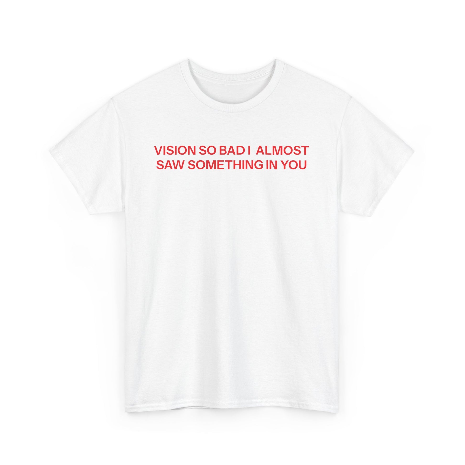 Vision so bad T-shirt