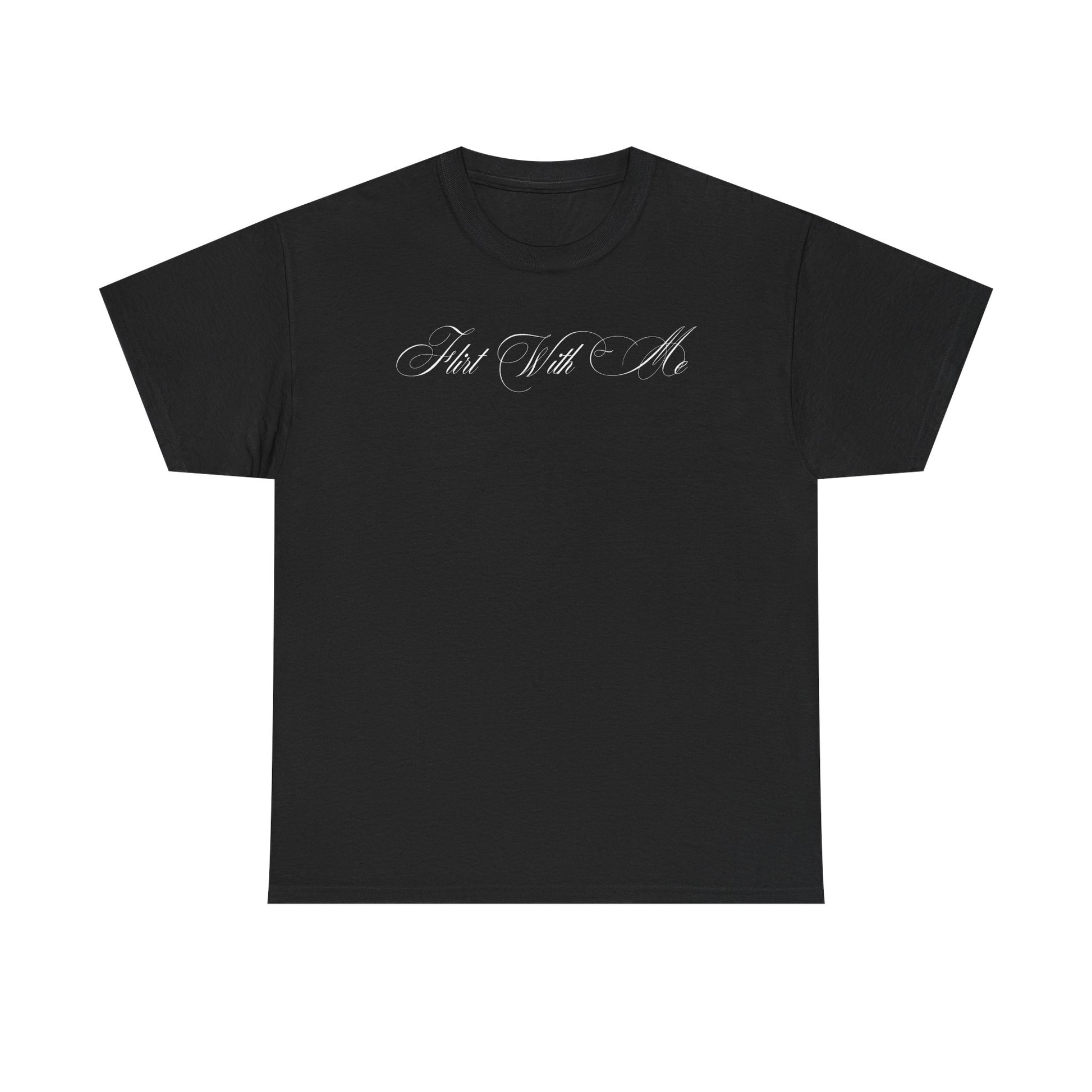 Flirt With Me T-shirt