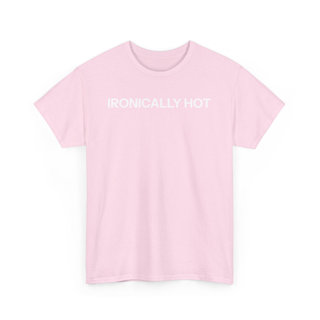 ironically hot T-shirt