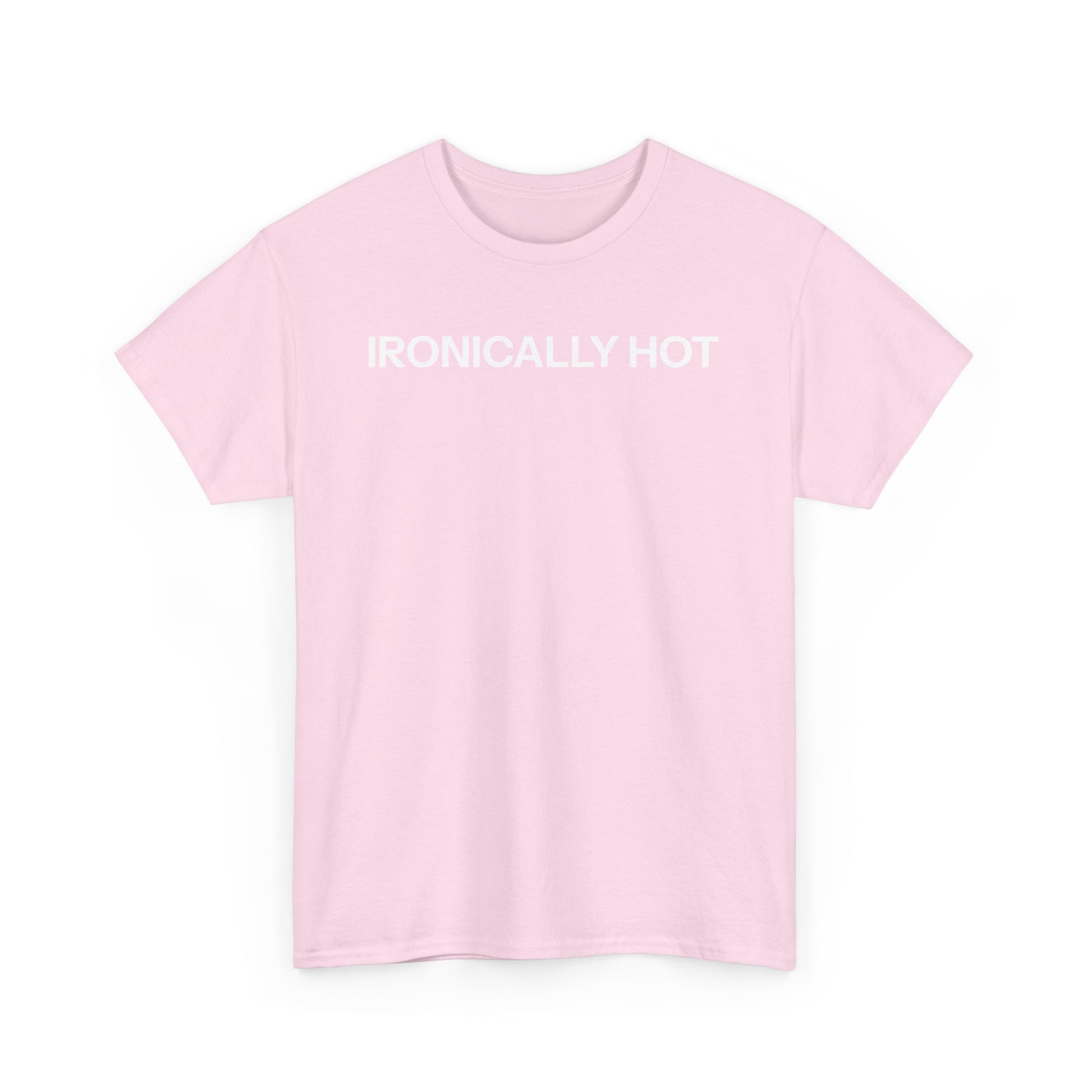 ironically hot T-shirt