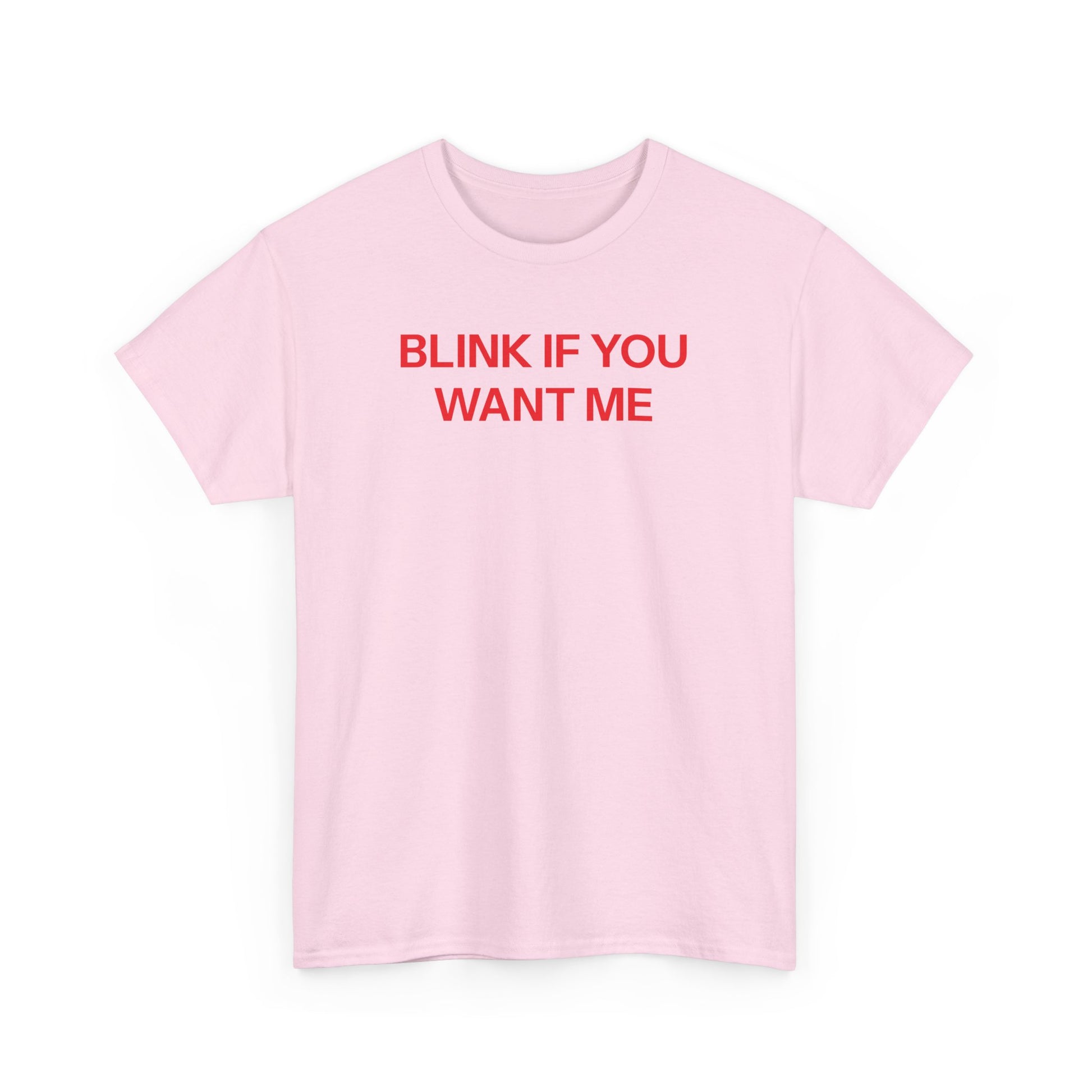 Blink if you want me T-shirt