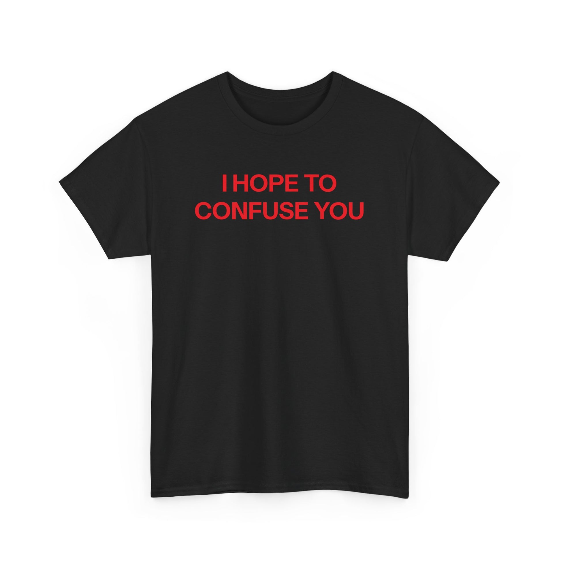 Confuse you T-shirt