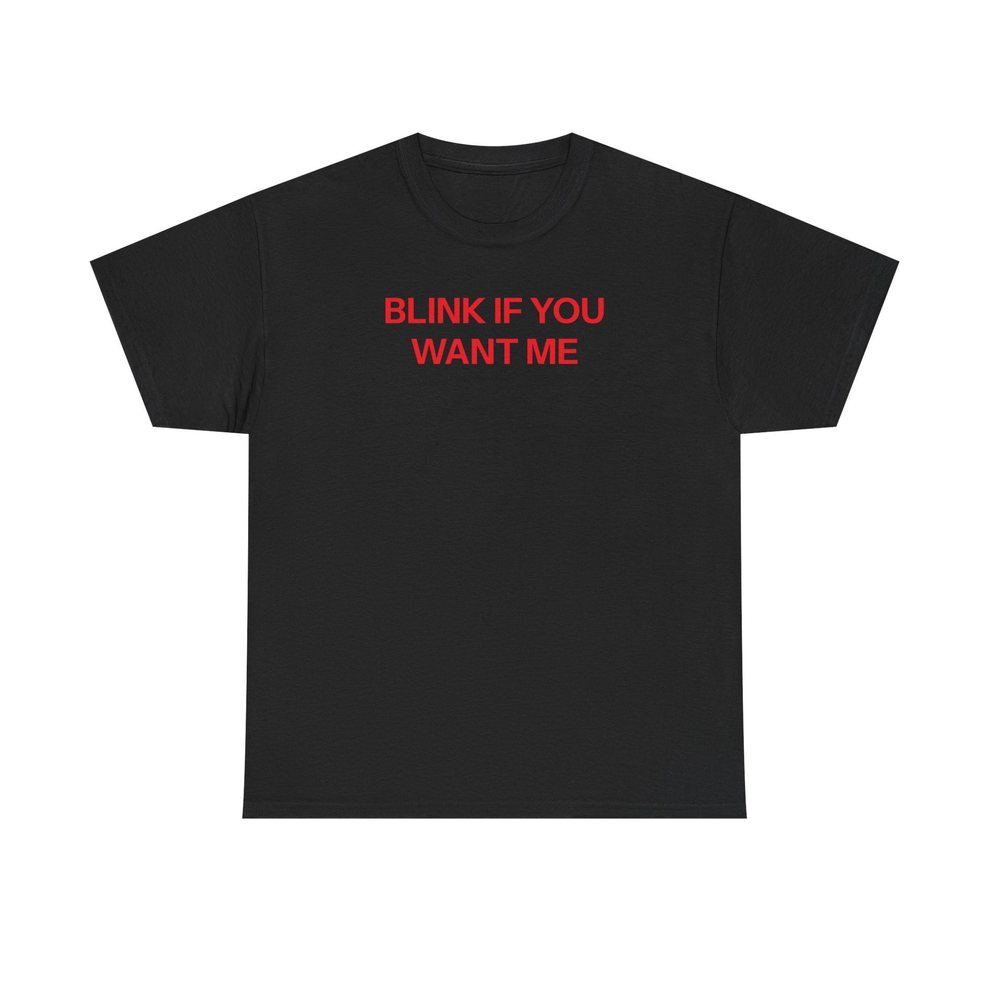 Blink if you want me T-shirt