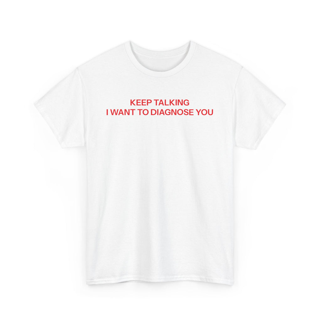 Keep talking T-shirt