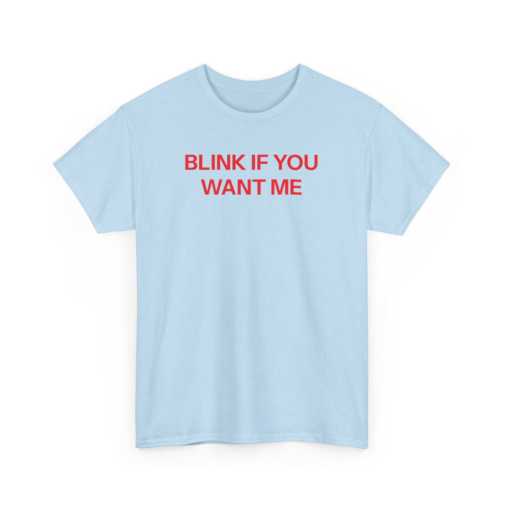 Blink if you want me T-shirt