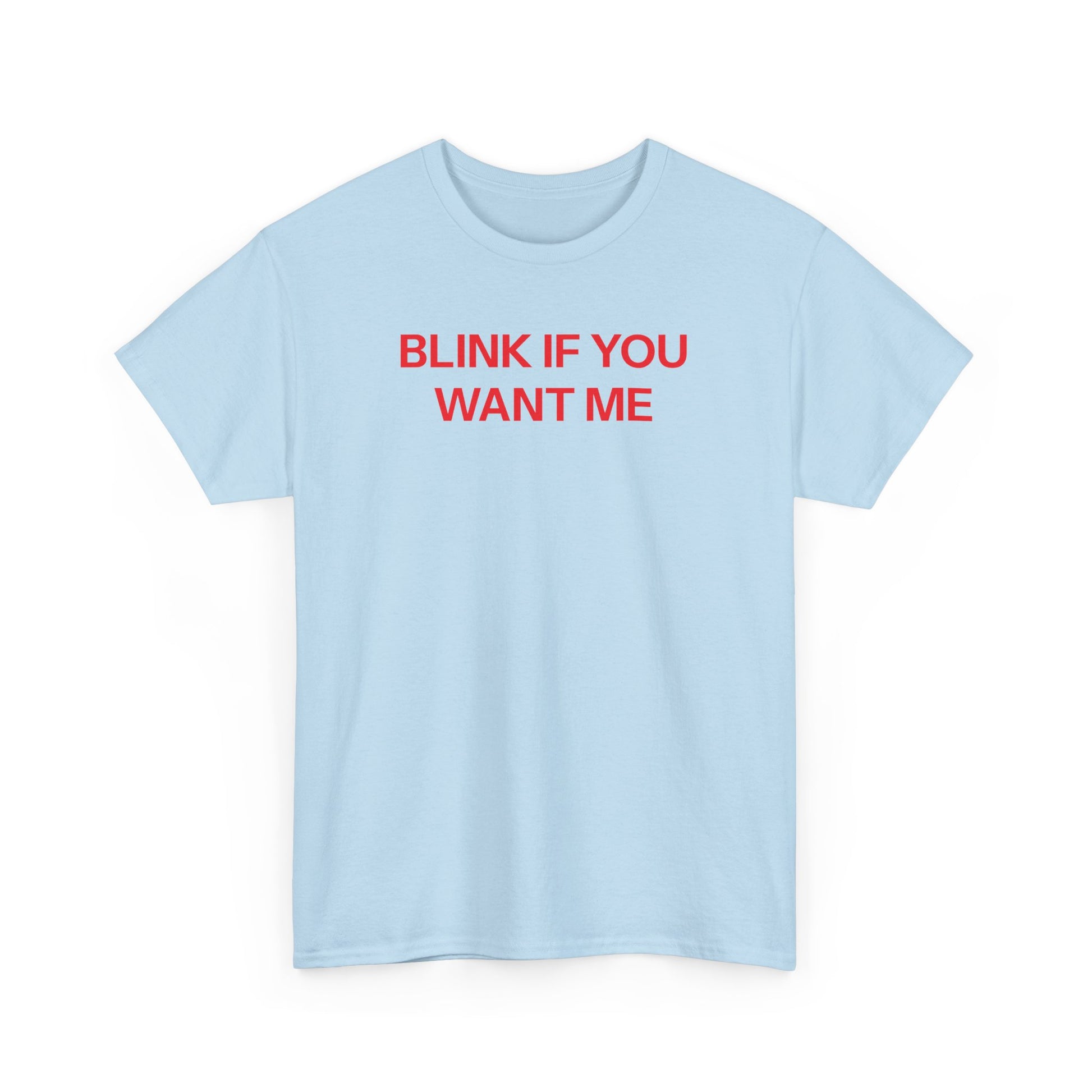 Blink if you want me T-shirt