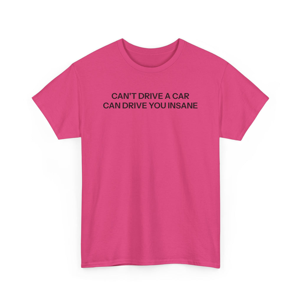 Can't drive T-shirt